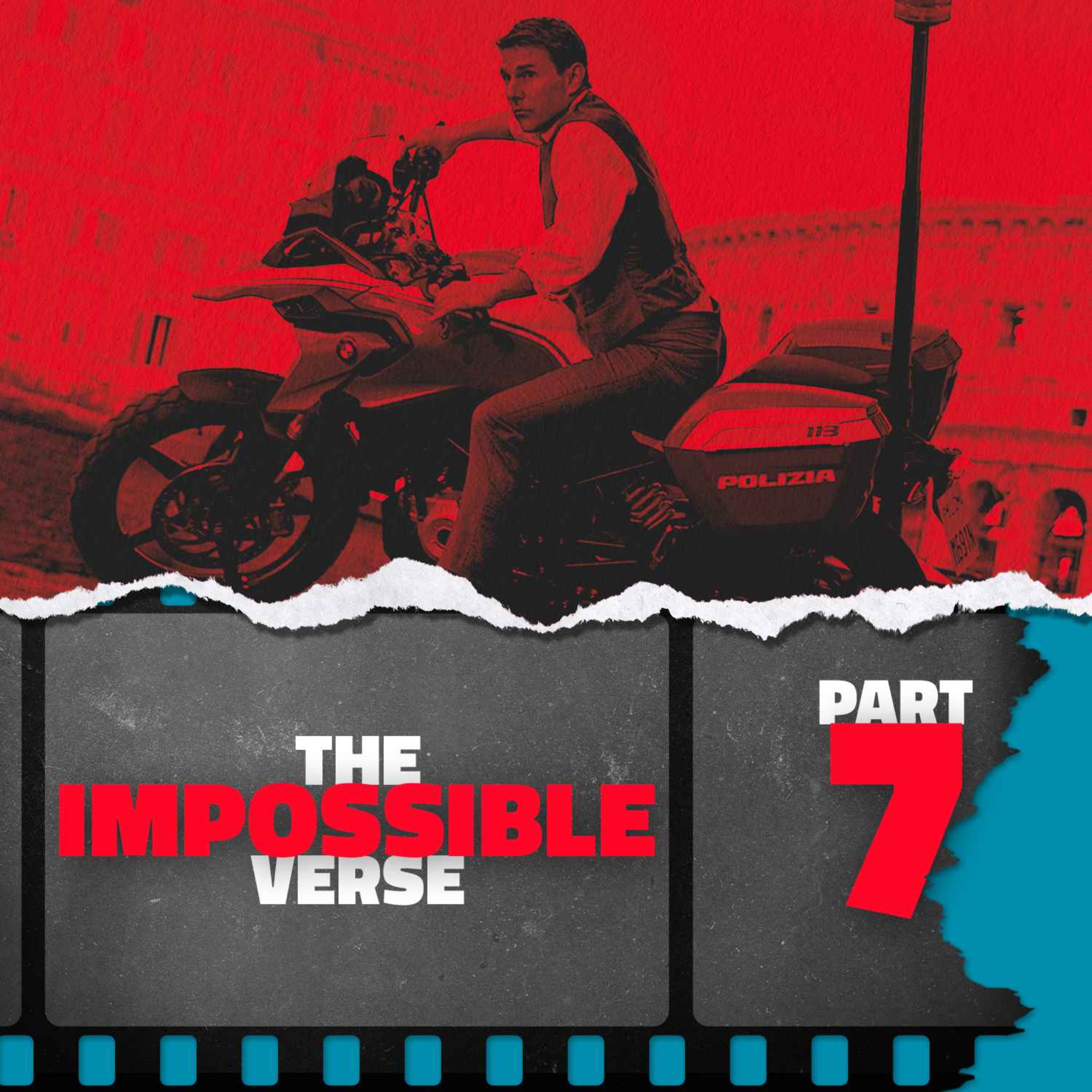 The Impossibleverse: Part 7 — Mission: Impossible — Dead Reckoning Part One (2023)