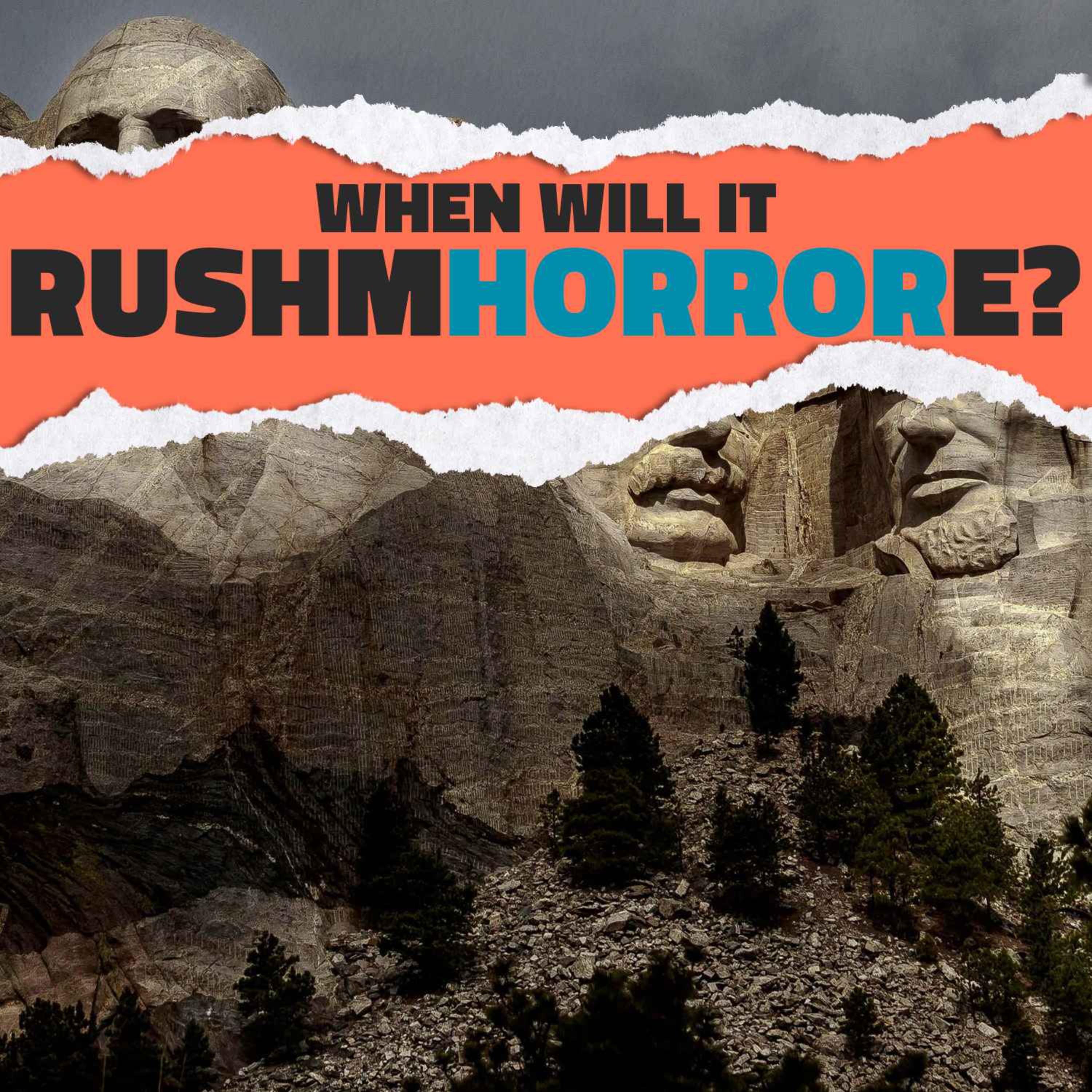 When Will It Rushmhorrore?