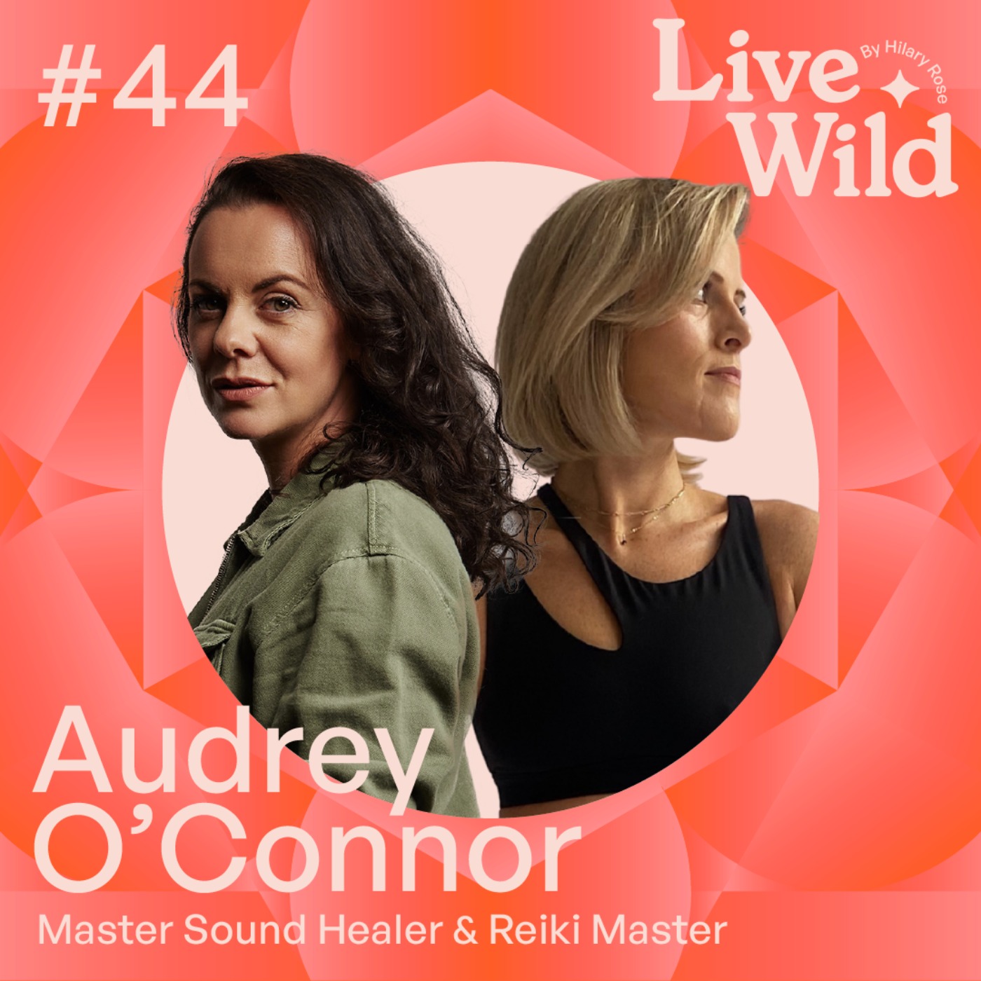 #44 Audrey O’Connor - Master Sound Healer & Reiki Master