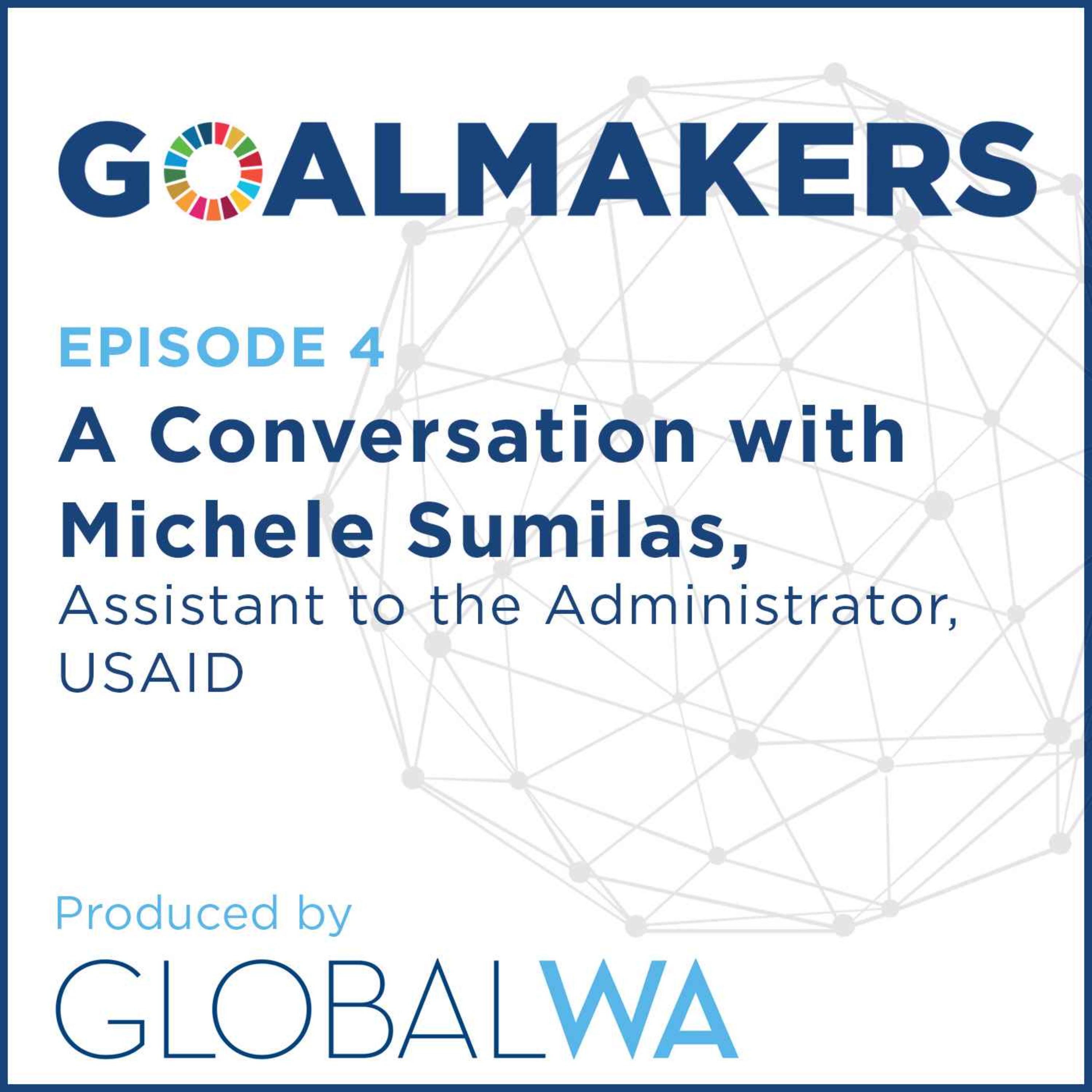 cover art for Episode 4: A Conversation with Michele Sumilas, USAID