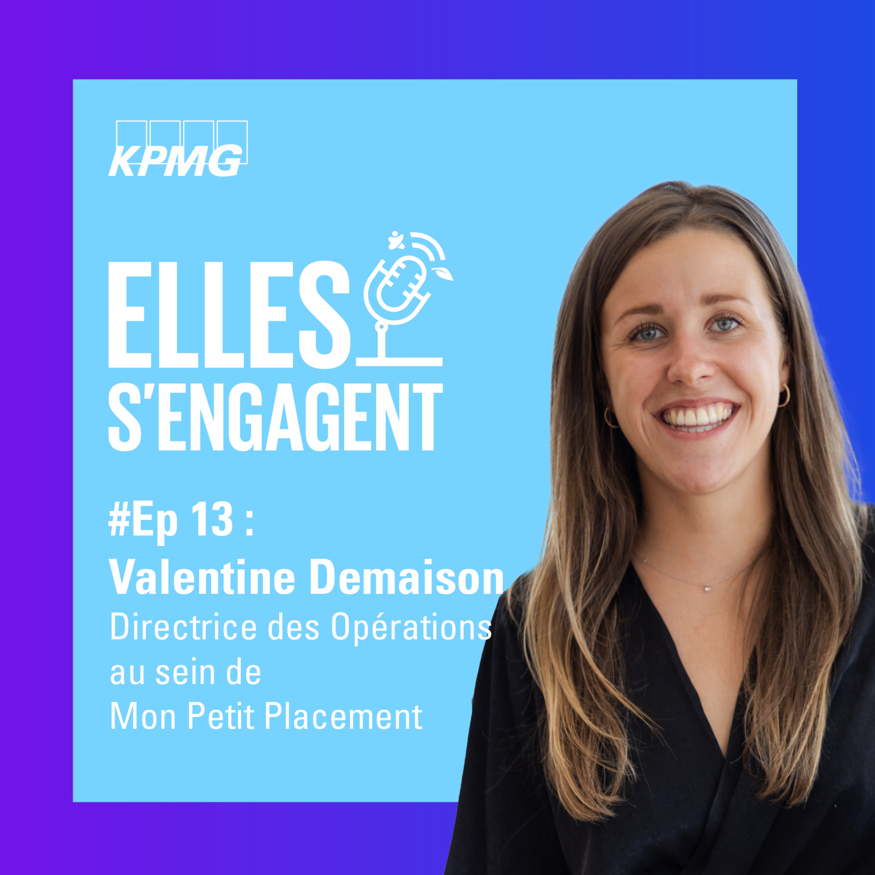 #13 "Comment favoriser l’accès à l’investissement et au financement pour tous ?" avec Valentine Demaison, Directrice des Opérations au sein de Mon Petit Placement