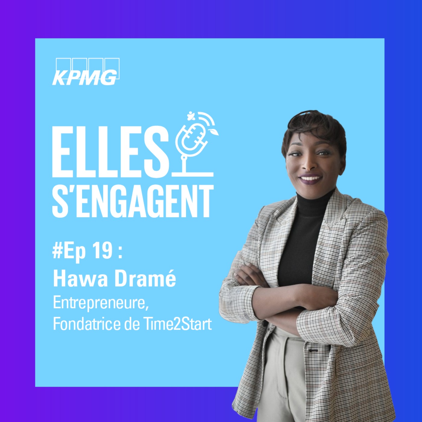 #19 Réinventer l'entrepreneuriat social avec Hawa Dramé, fondatrice de Time2Start