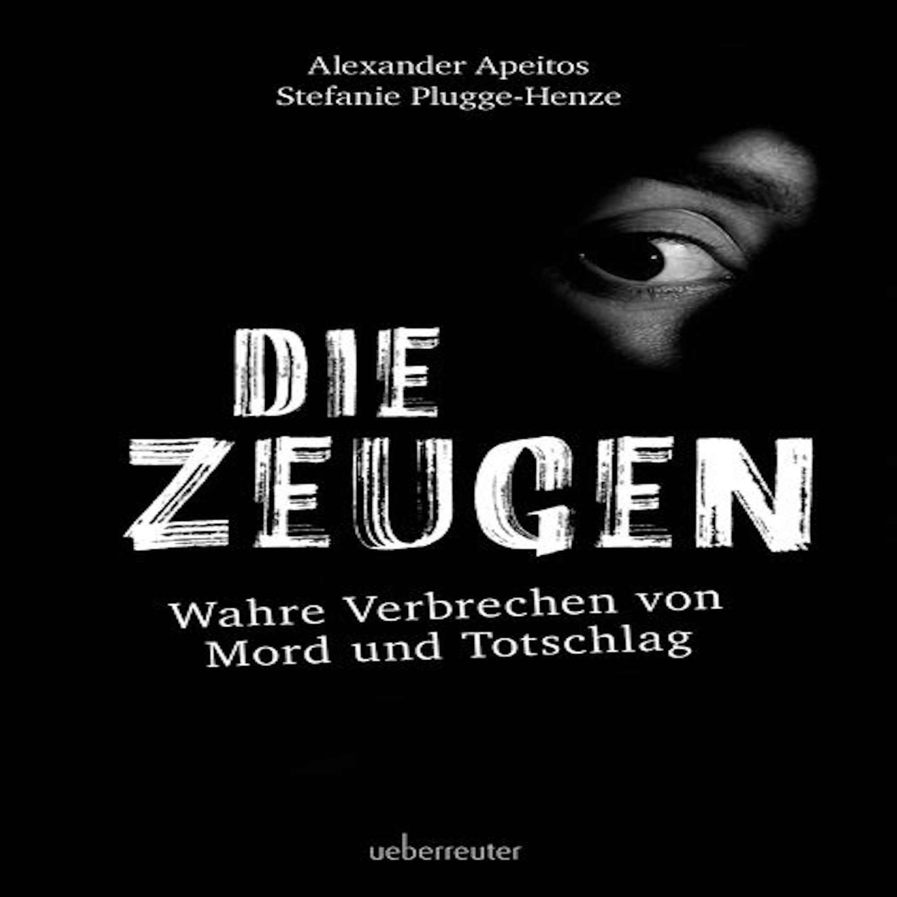 Die Zeugen - Wahre Verbrechen von Mord und Totschlag.