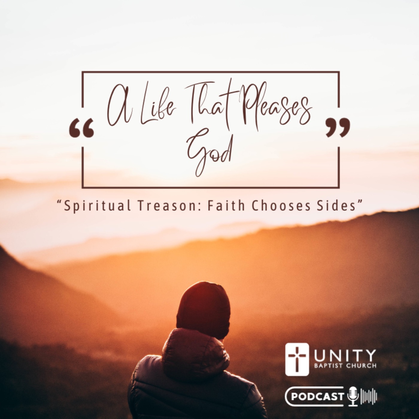 A Life That Pleases God: Spiritual Treason: Faith Chooses Sides