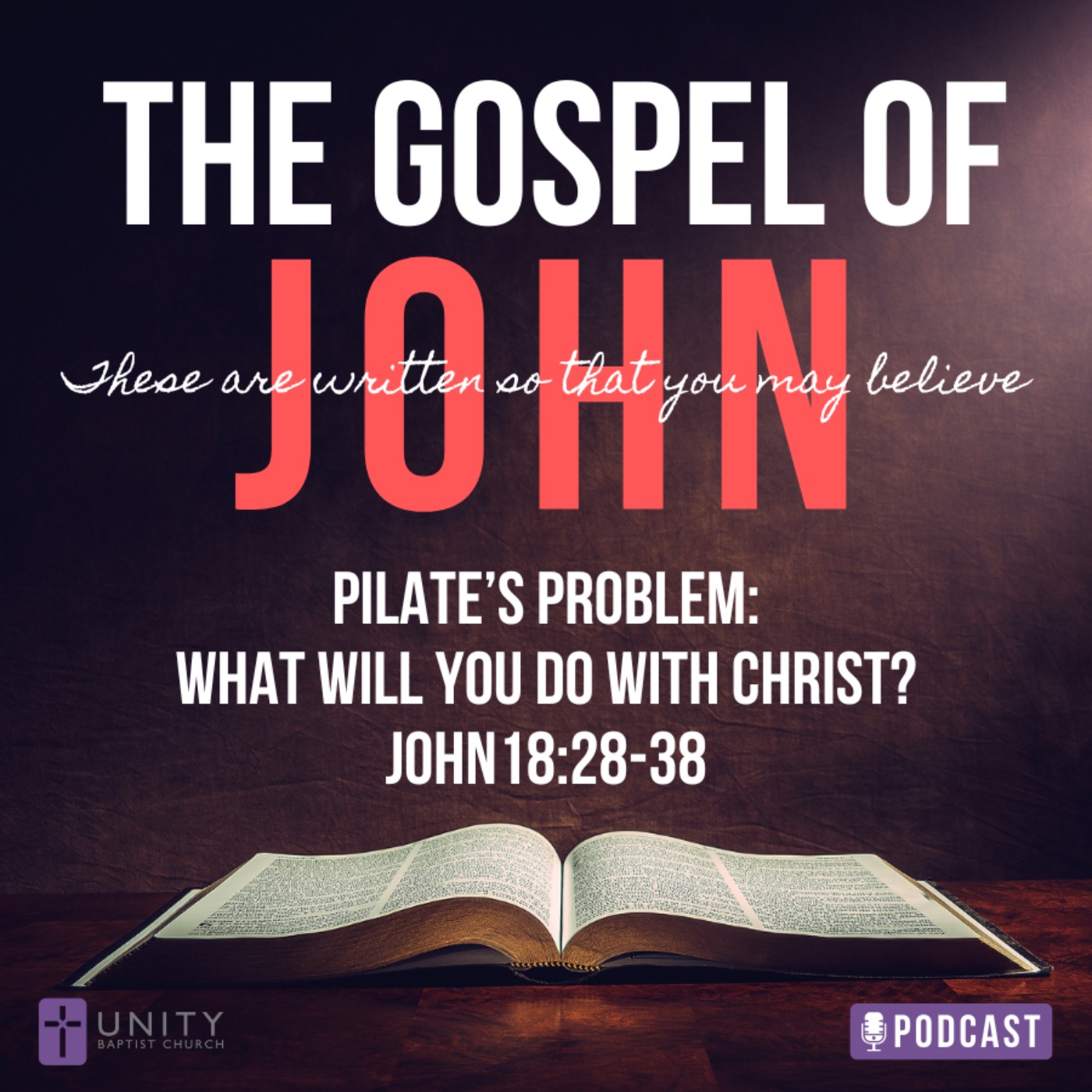 The Gospel of John Series: Pilate's Problem: What Will You Do With Christ?