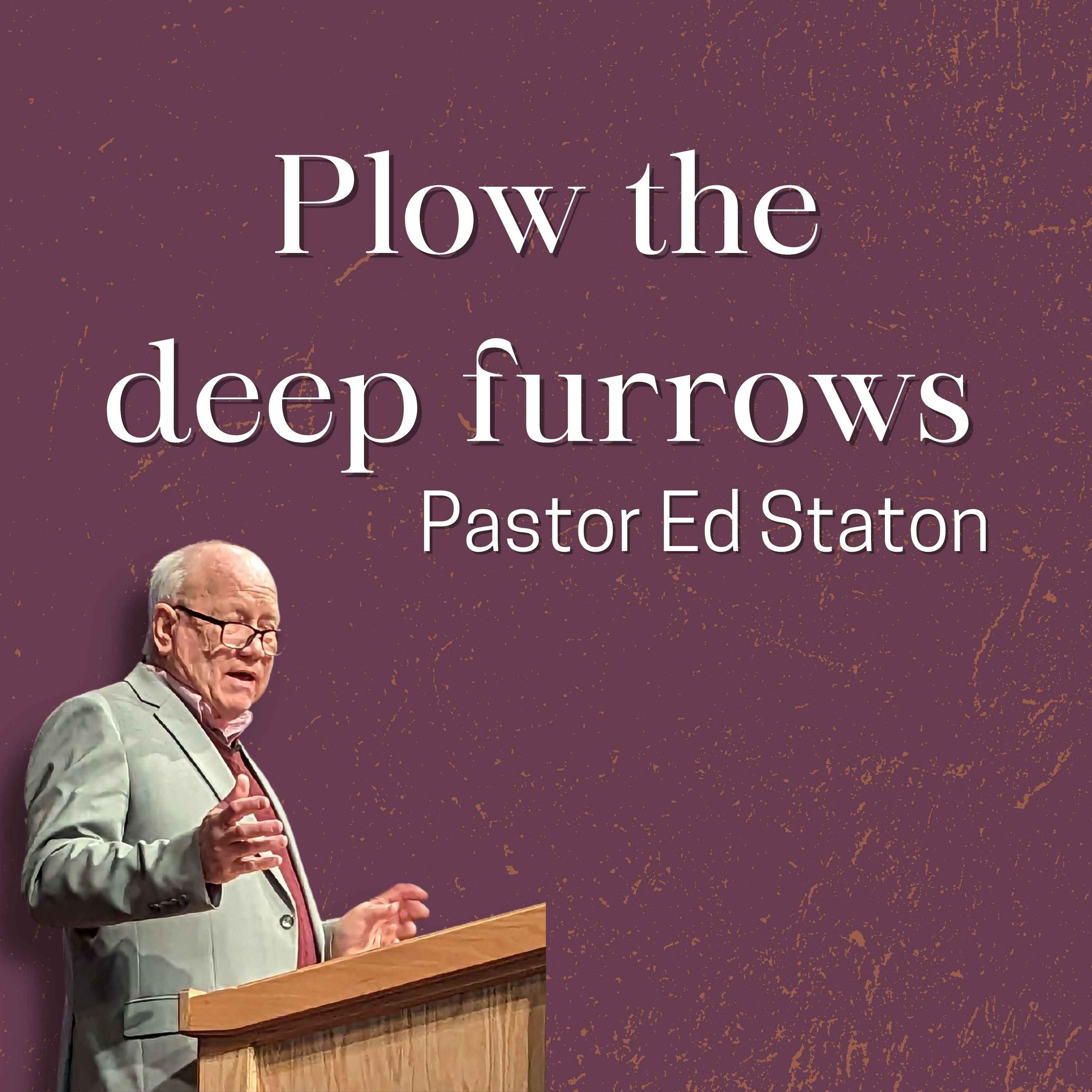 Plow the Deep Furrow
