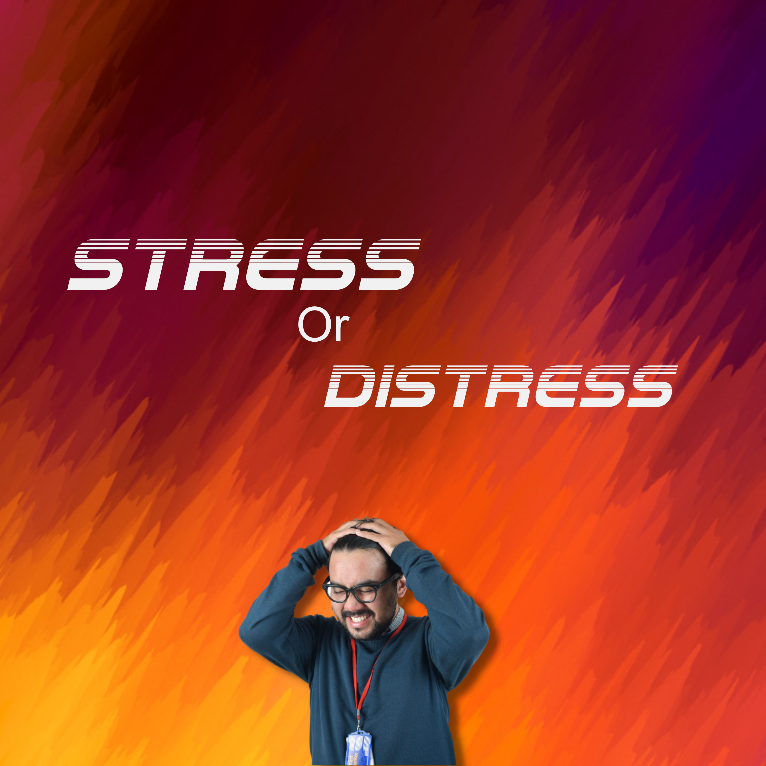 Stress or Distress