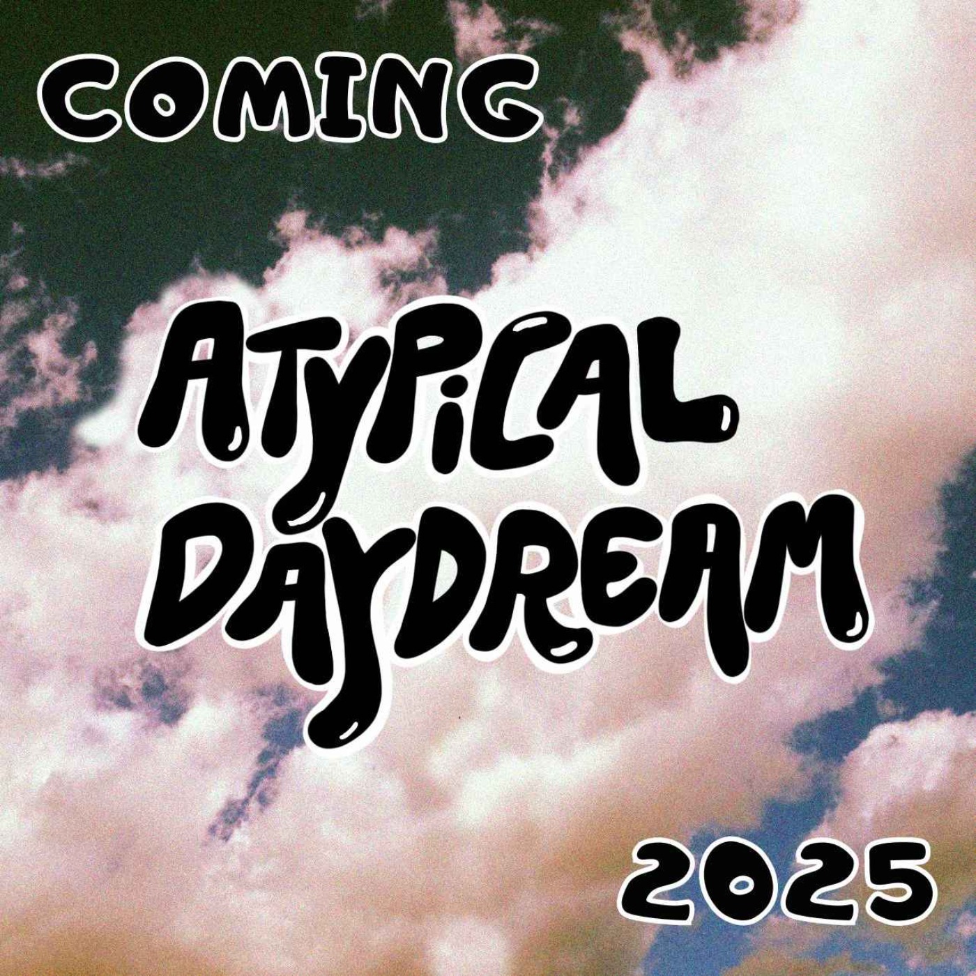 Atypical Daydream