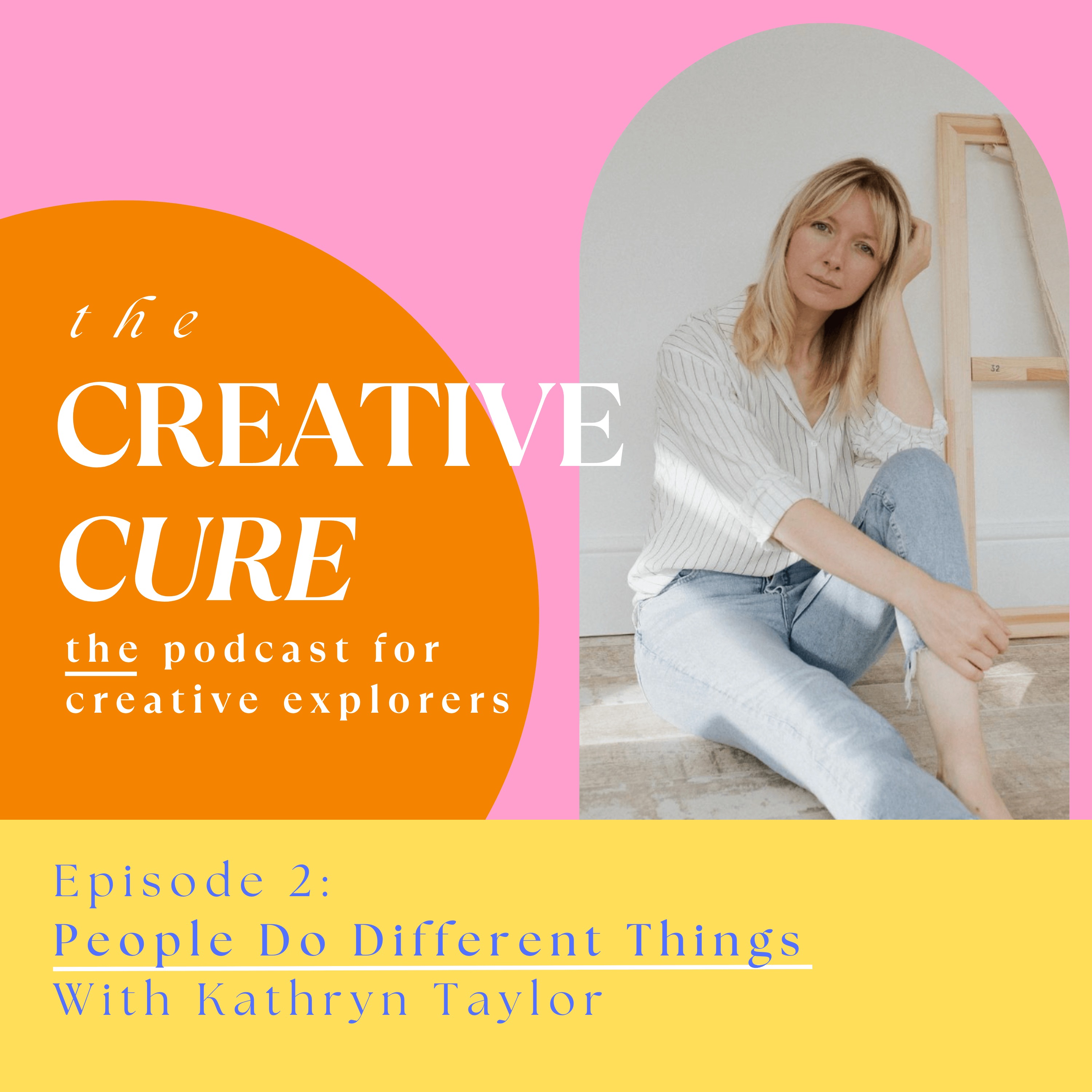 Episode 2 - 'People Do Different Things' with Kathryn Taylor