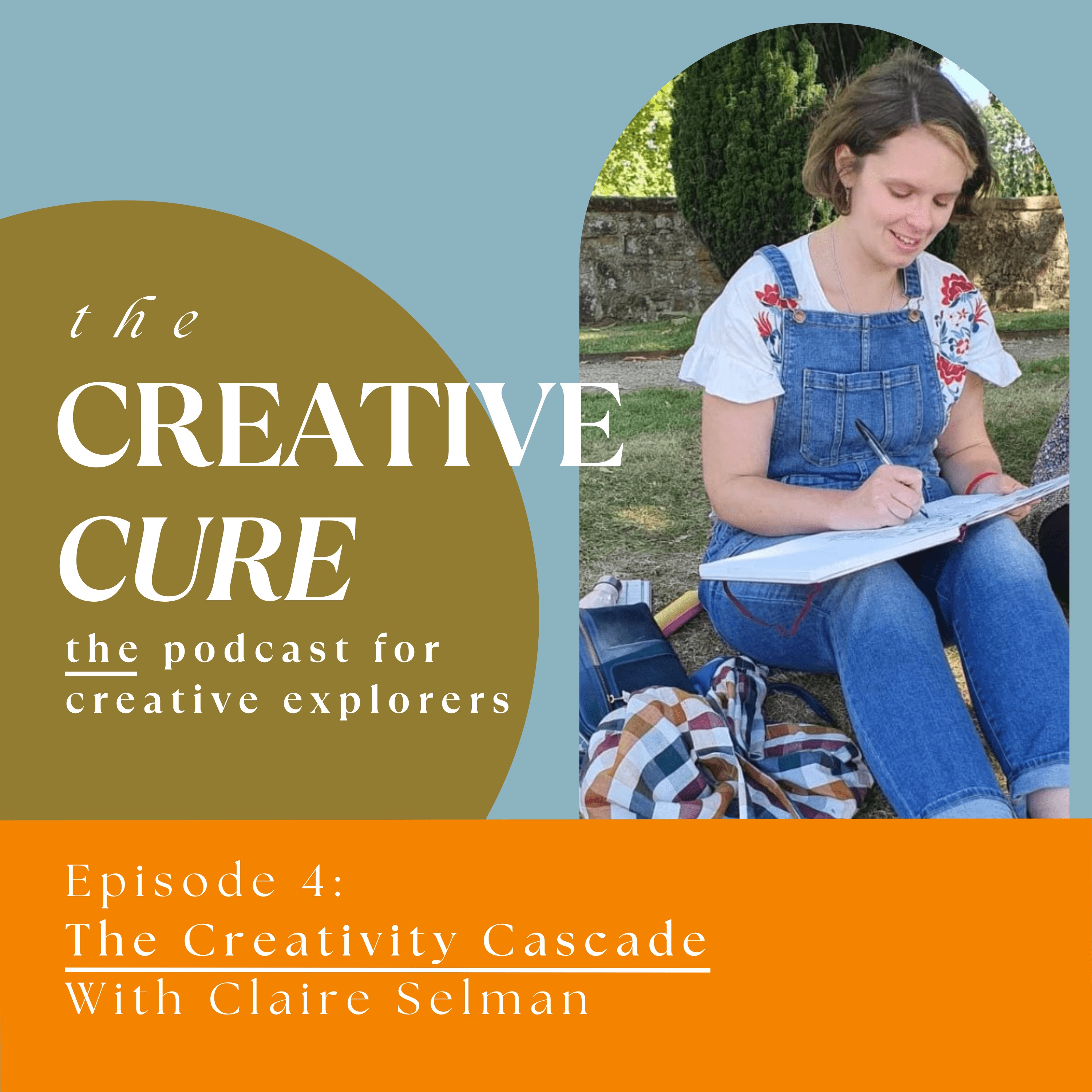 Episode 4 - The Creativity Cascade with Claire Selman