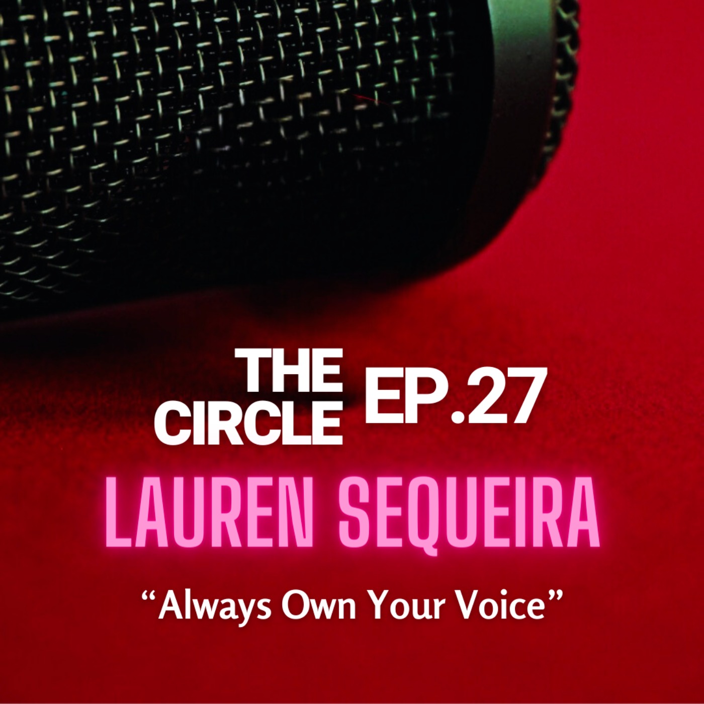 Ep27: Always Own Your Voice w/ LAUREN SEQUEIRA