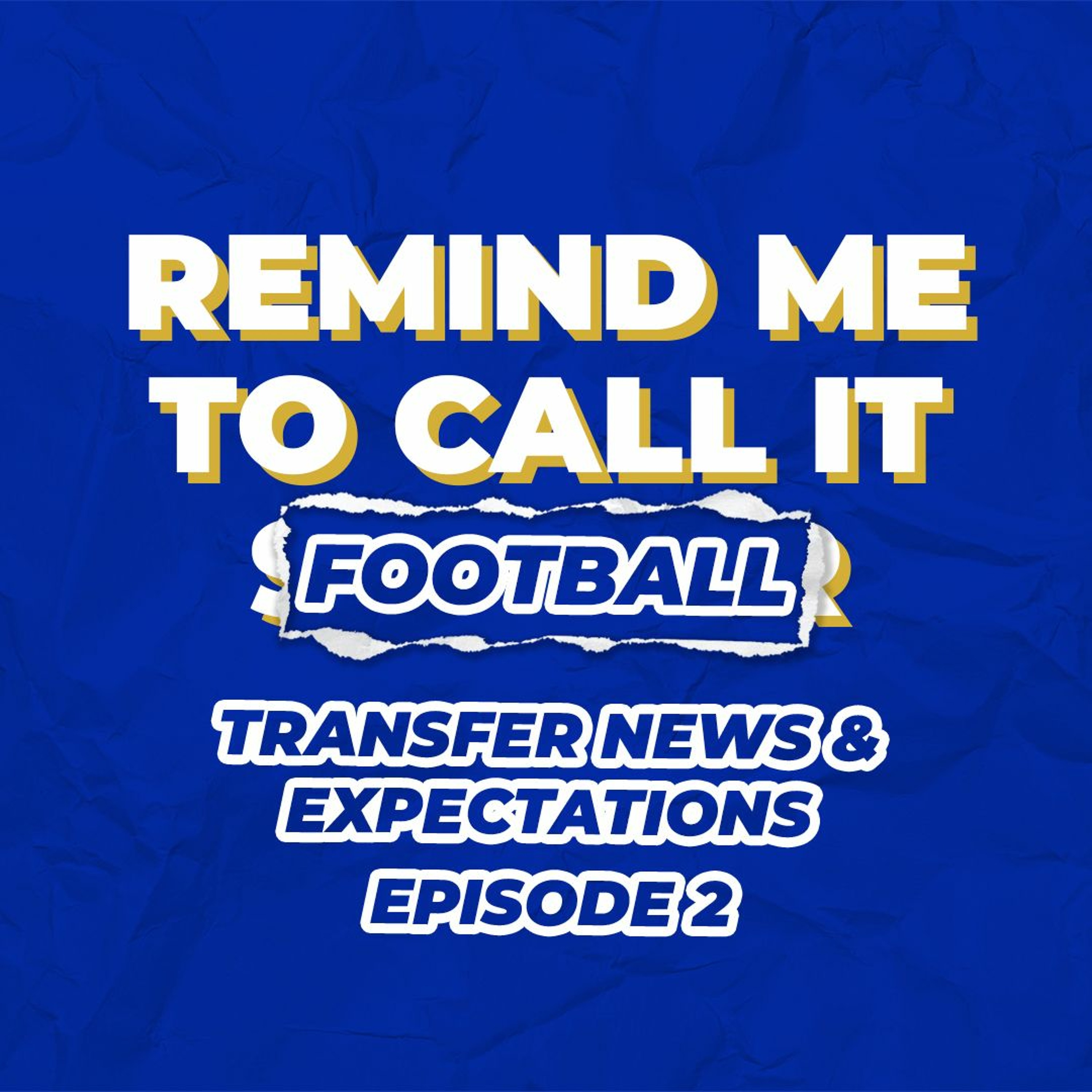 Remind Me To Call It Football - Ep 2 Transfer Talk & Expectations episode artwork