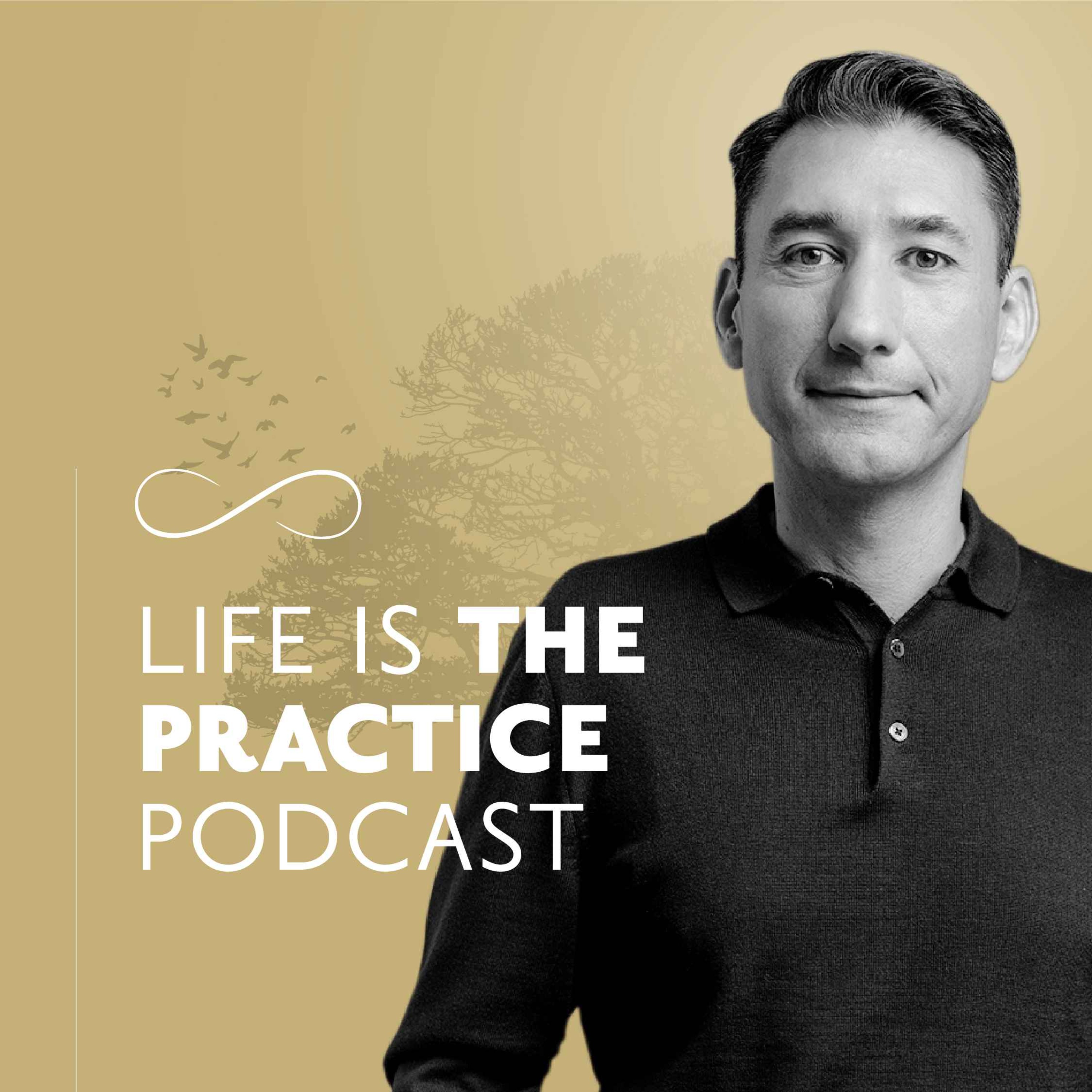 Life is the Practice