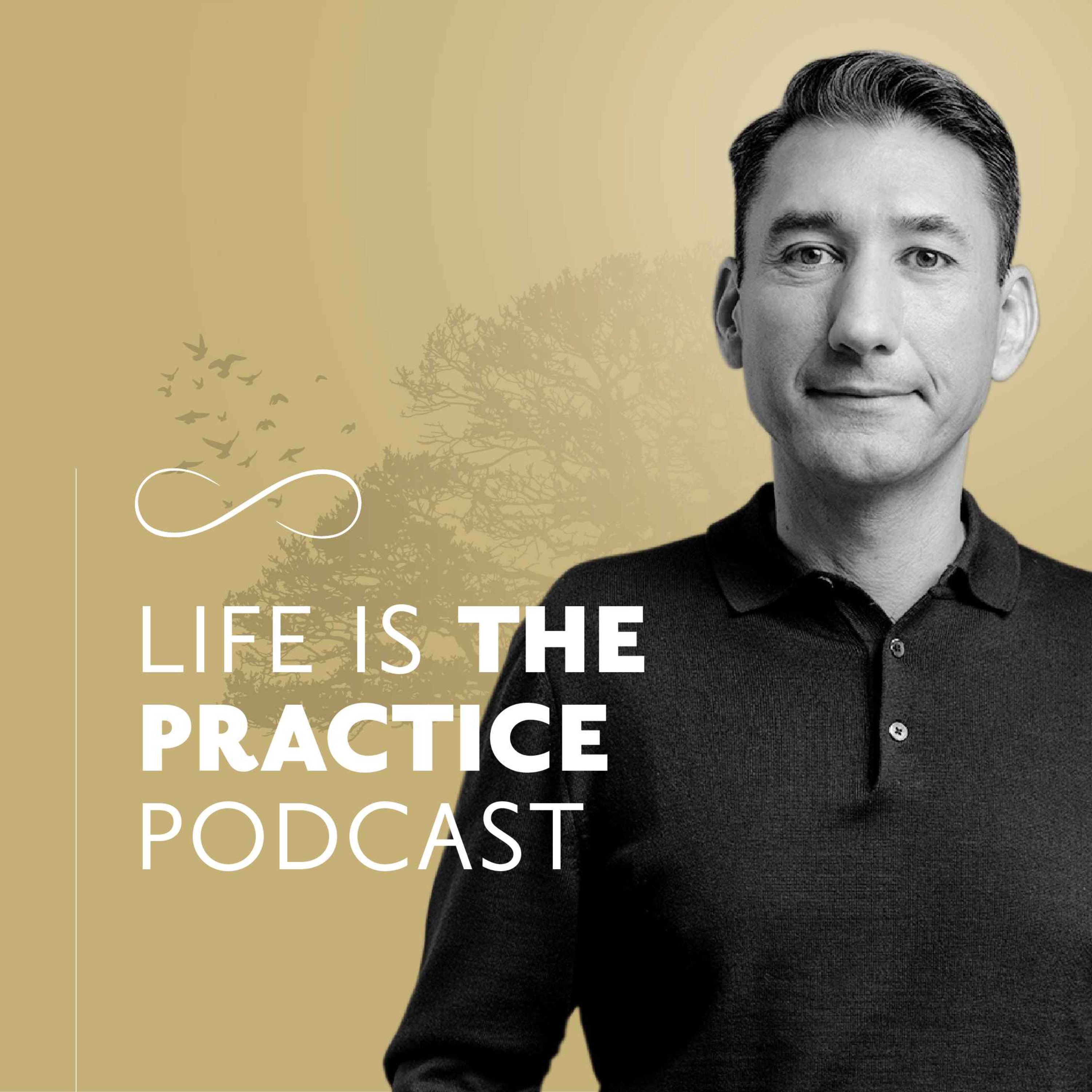 Life is the Practice