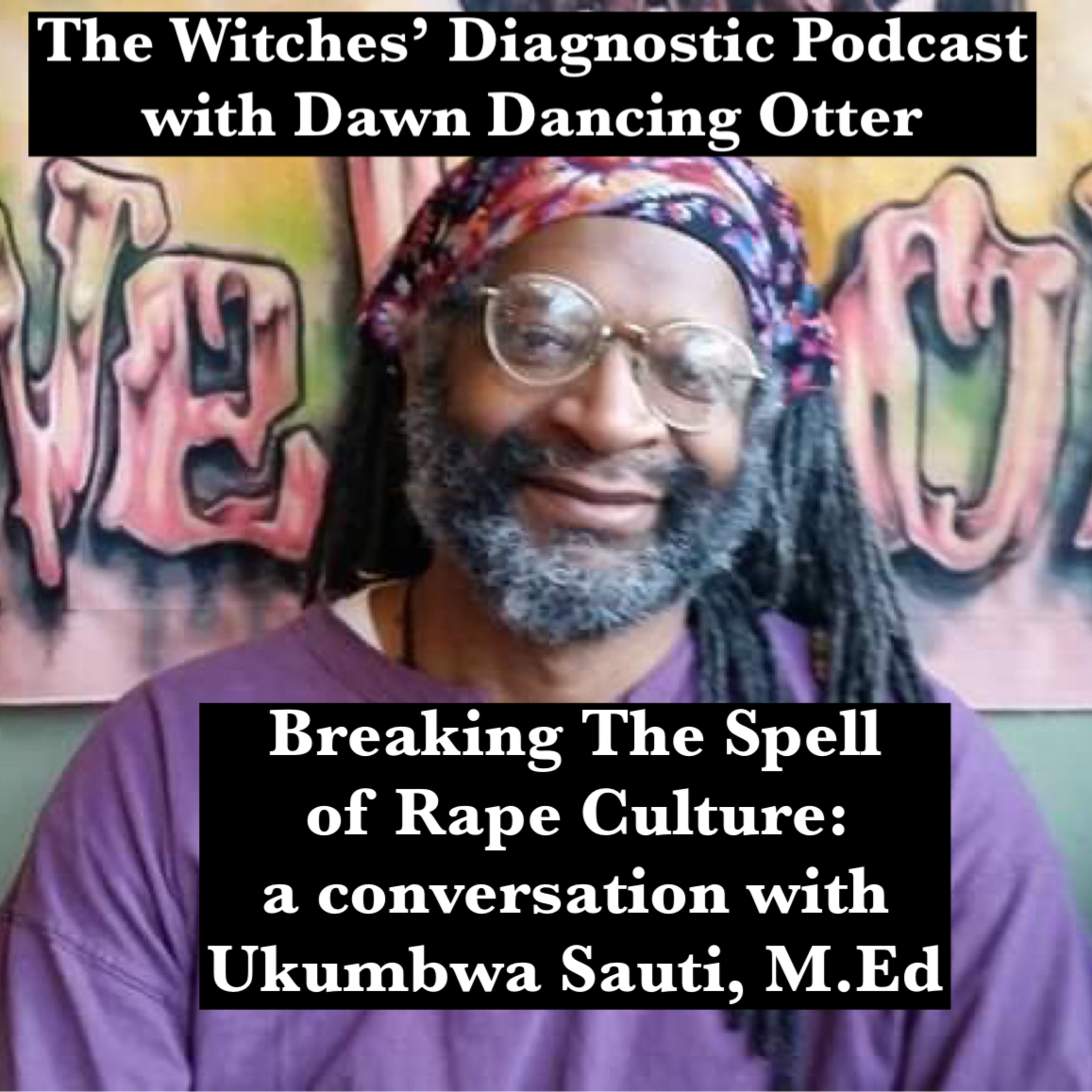 Breaking The Spell of Rape Culture: a conversation about consent with Ukumbwa Sauti, M.Ed