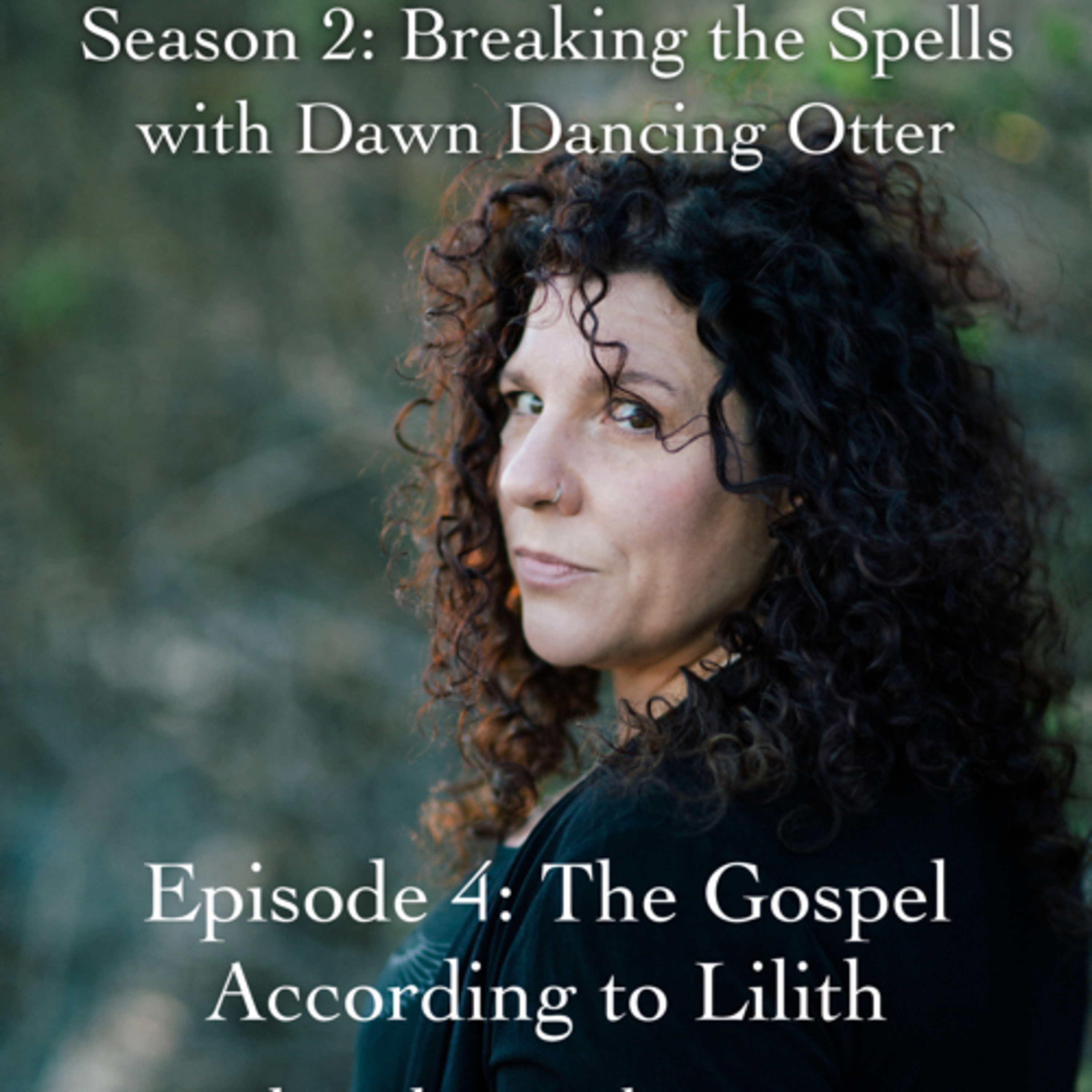 Breaking the Spells: The Gospel According to Lilith