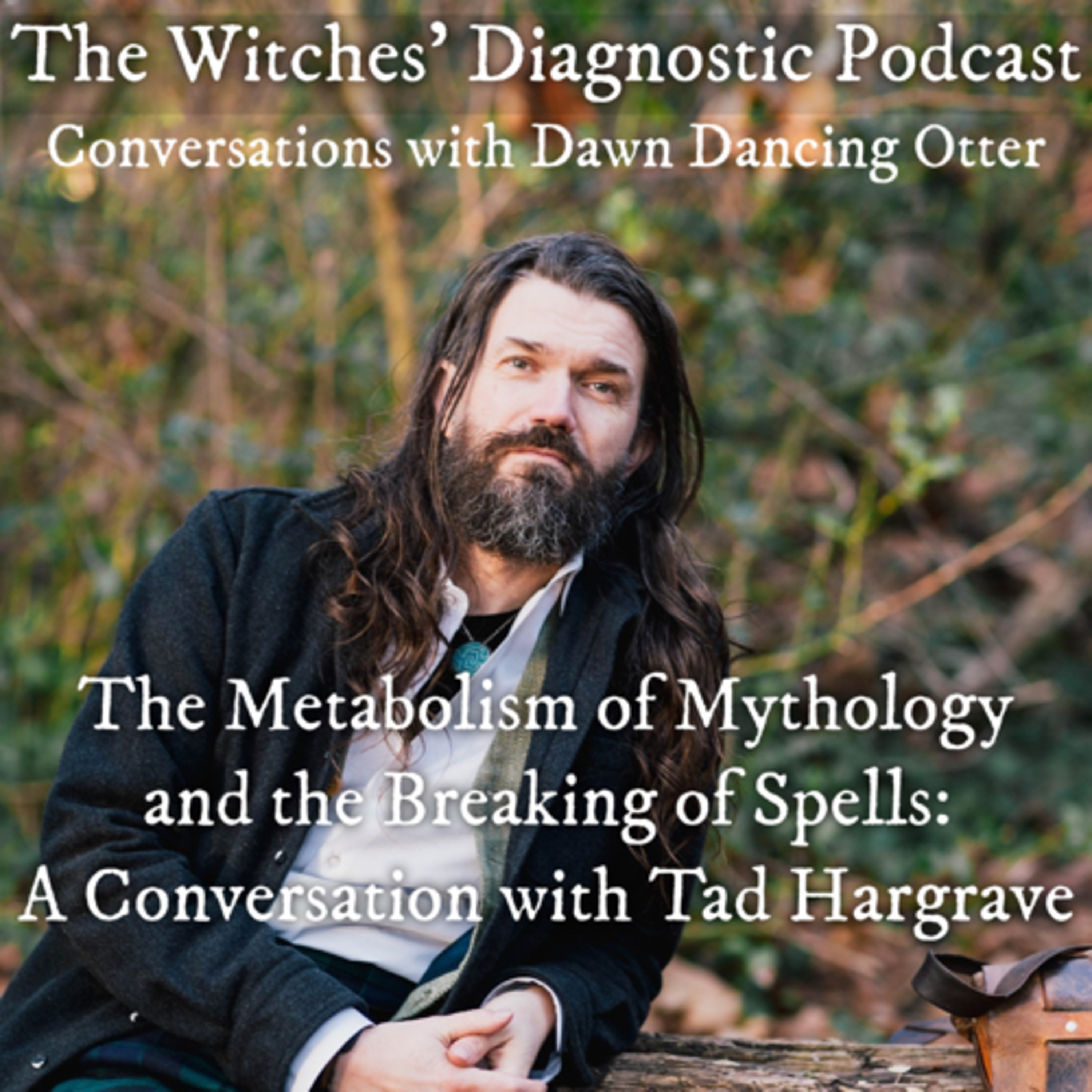 The Metabolism of Mythology and the Breaking of Spells: a conversation with Tad Hargrave