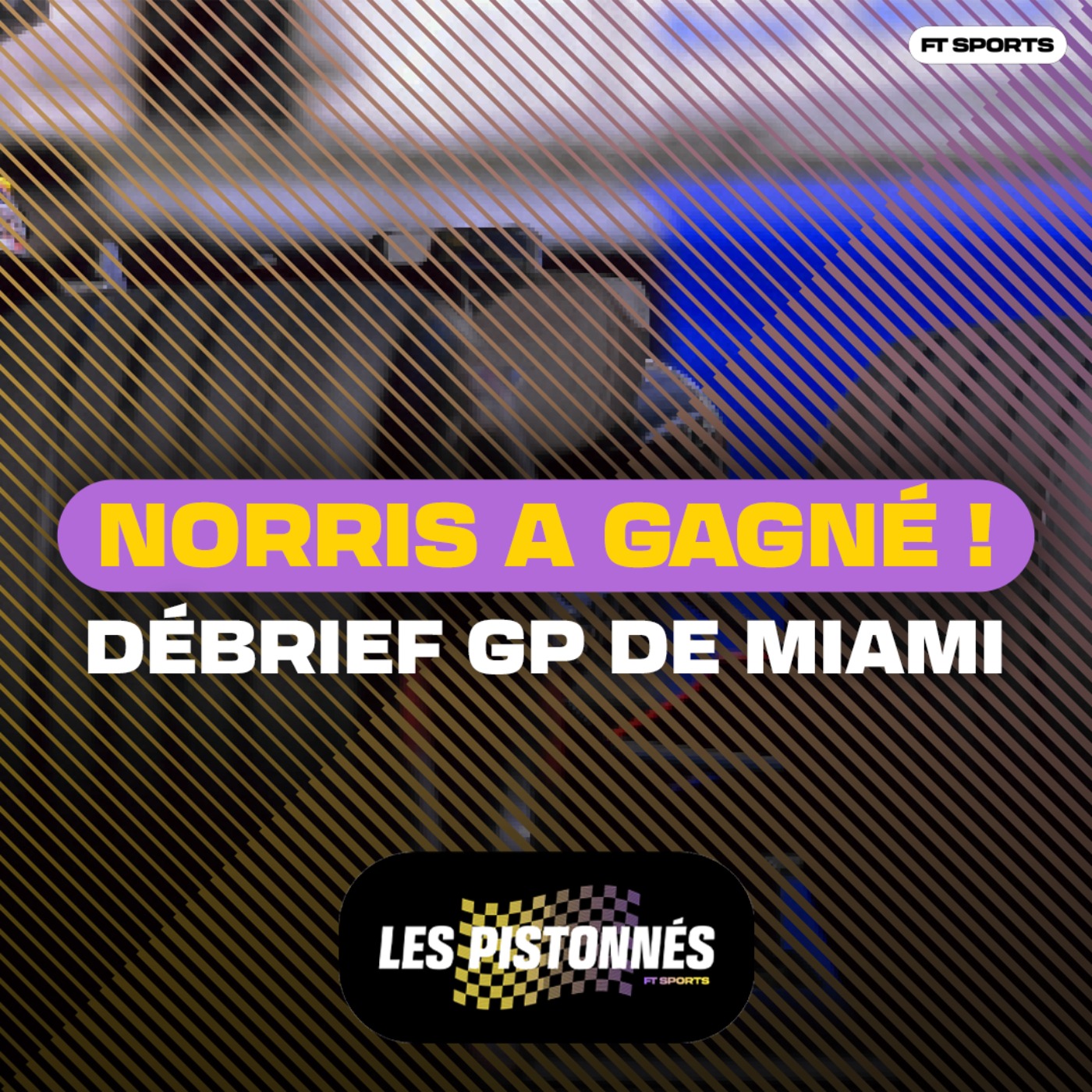 cover art for [Formule 1] NORRIS, LIBÉRÉ, DÉLIVRÉ ! Debrief GP de Miami / Les Pistonnés