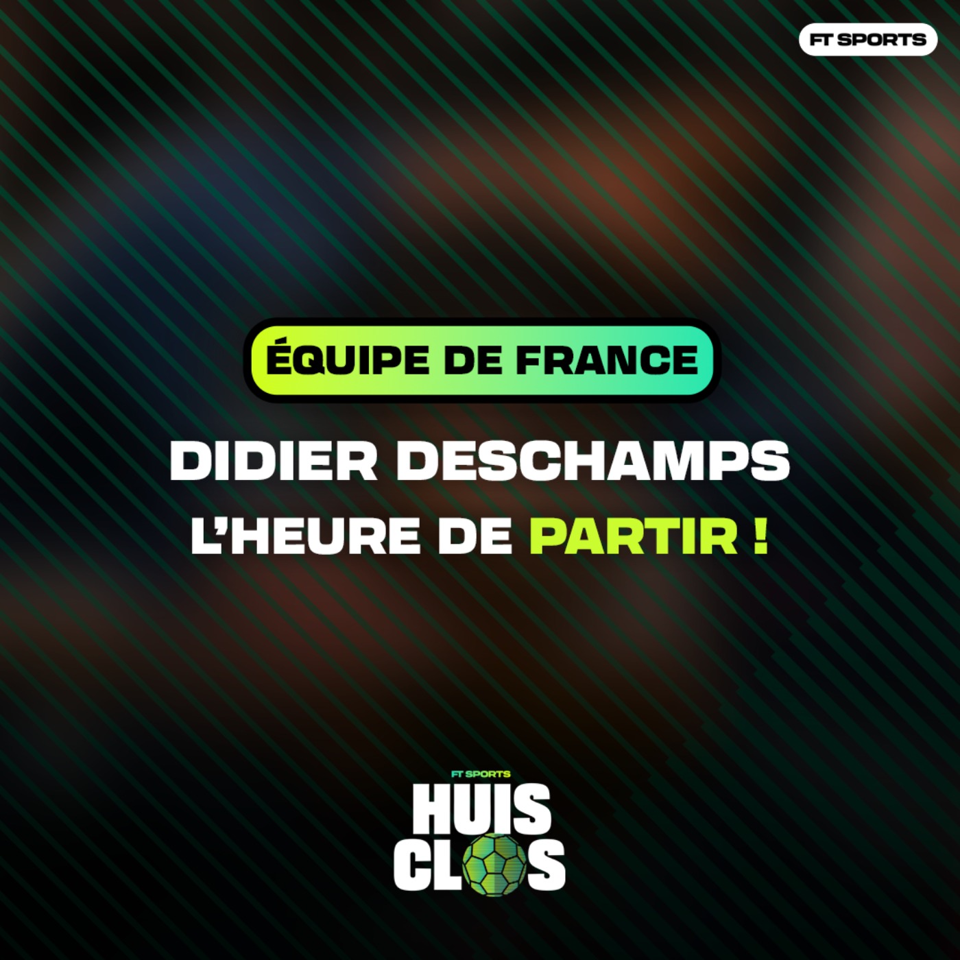 [FOOTBALL] DIDIER DESCHAMPS : L'HEURE DE PARTIR ! Huis Clos