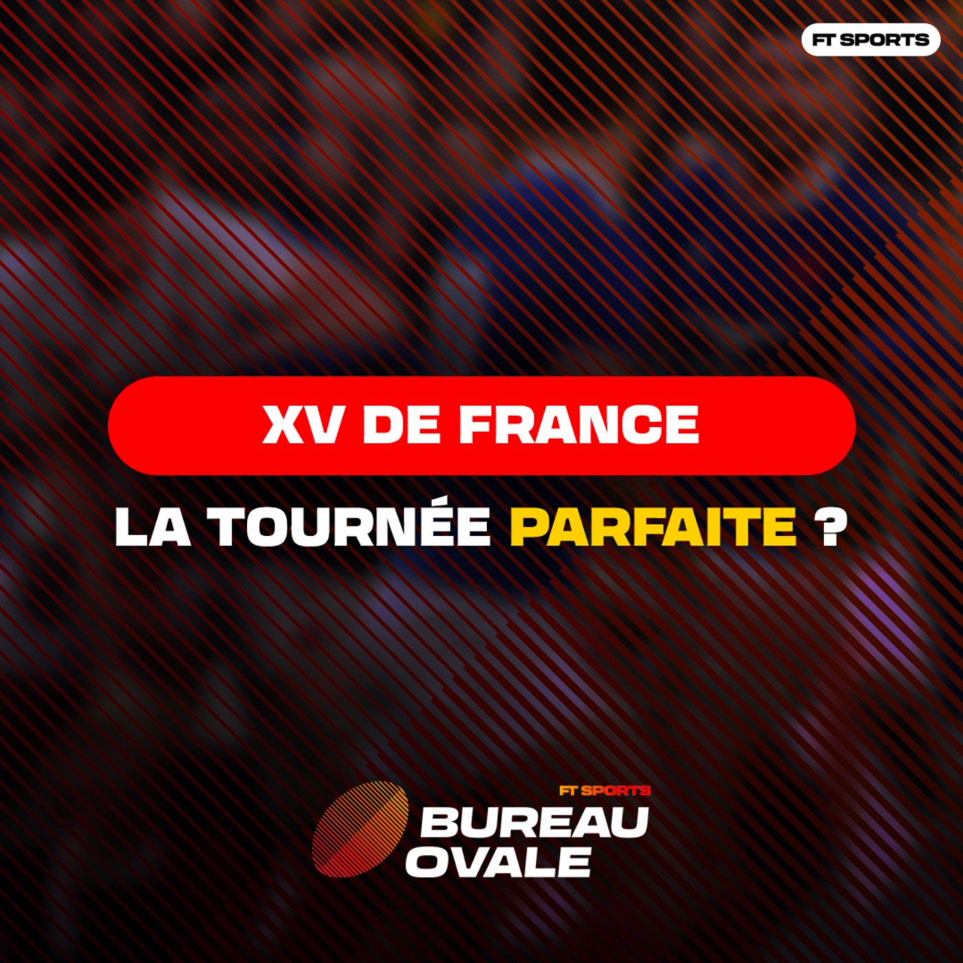 [Rugby] LA TOURNÉE PARFAITE ? Debrief XV de France / Bureau Ovale Rugby