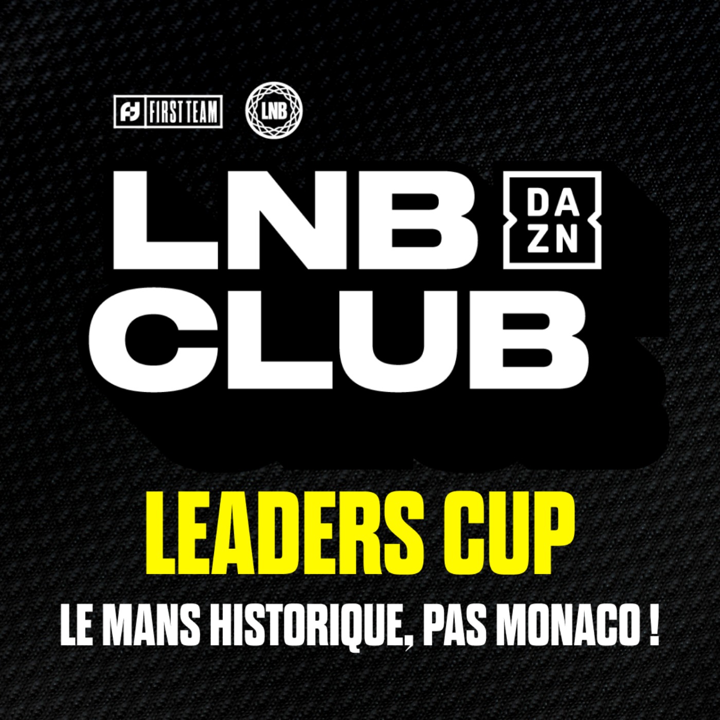 [LNB] LE MANS HISTORIQUE, PAS MONACO ! LNB DAZN CLUB spécial Leaders Cup / avec @daznfrance