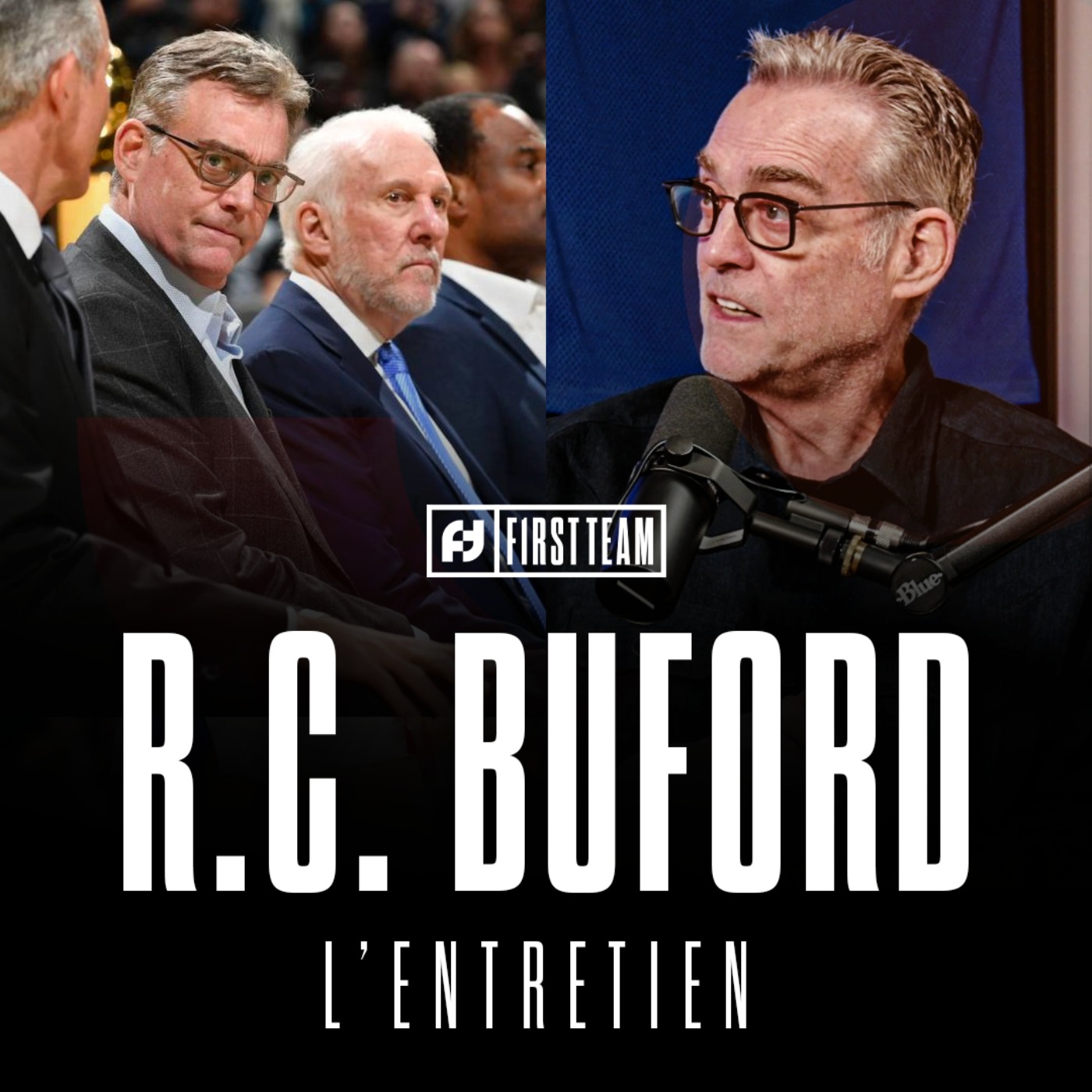 First Team - R.C. BUFORD (CEO DES SPURS), L’ENTRETIEN : L’ADN DE LA FRANCHISE, POPOVICH, WEMBANYAMA