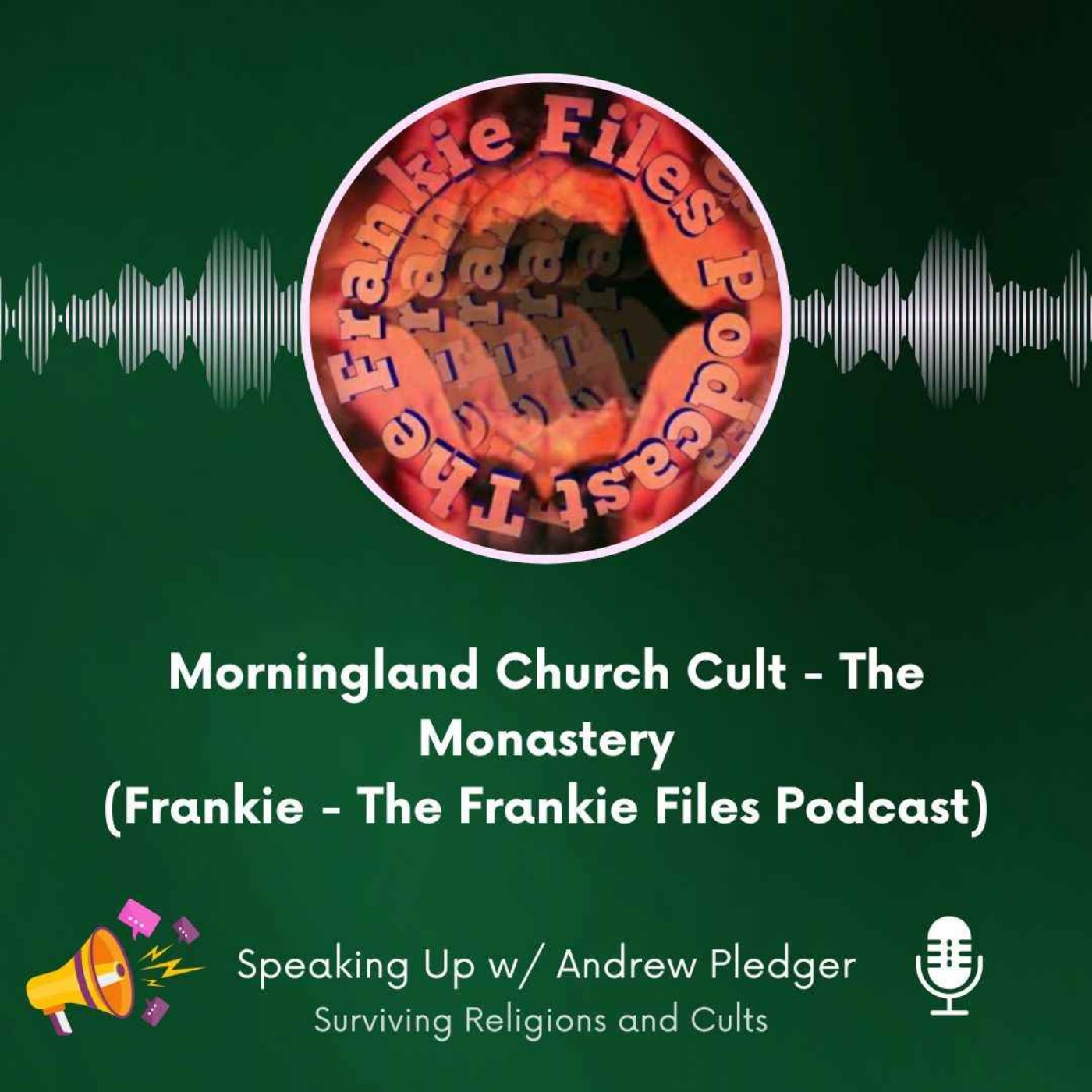 Morningland Church Cult (The Monastery) - Frankie from The Frankie Files Podcast - ARCHIVE
