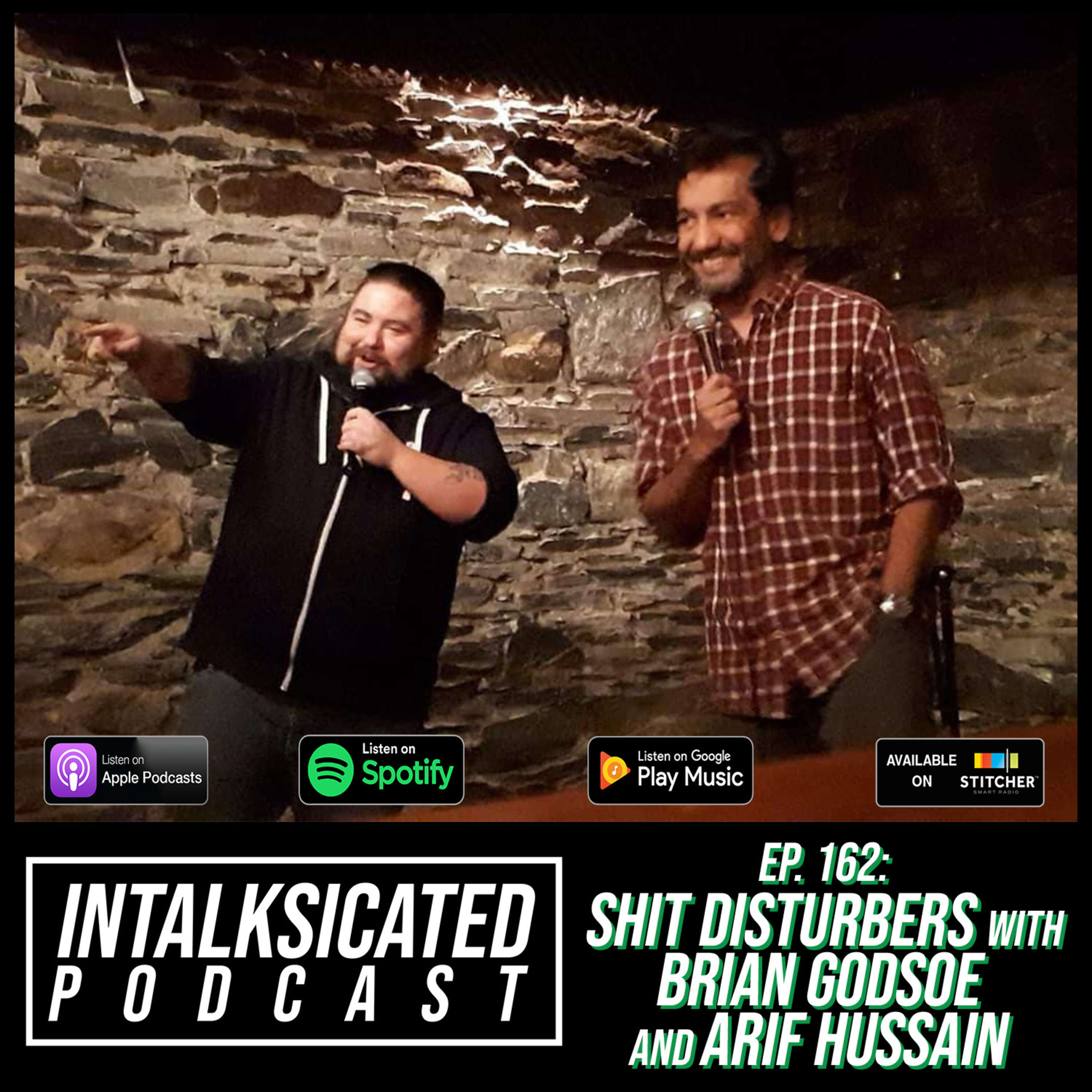 Ep. 162: Shit Disturbers with Brian Godsoe and Arif Hussain