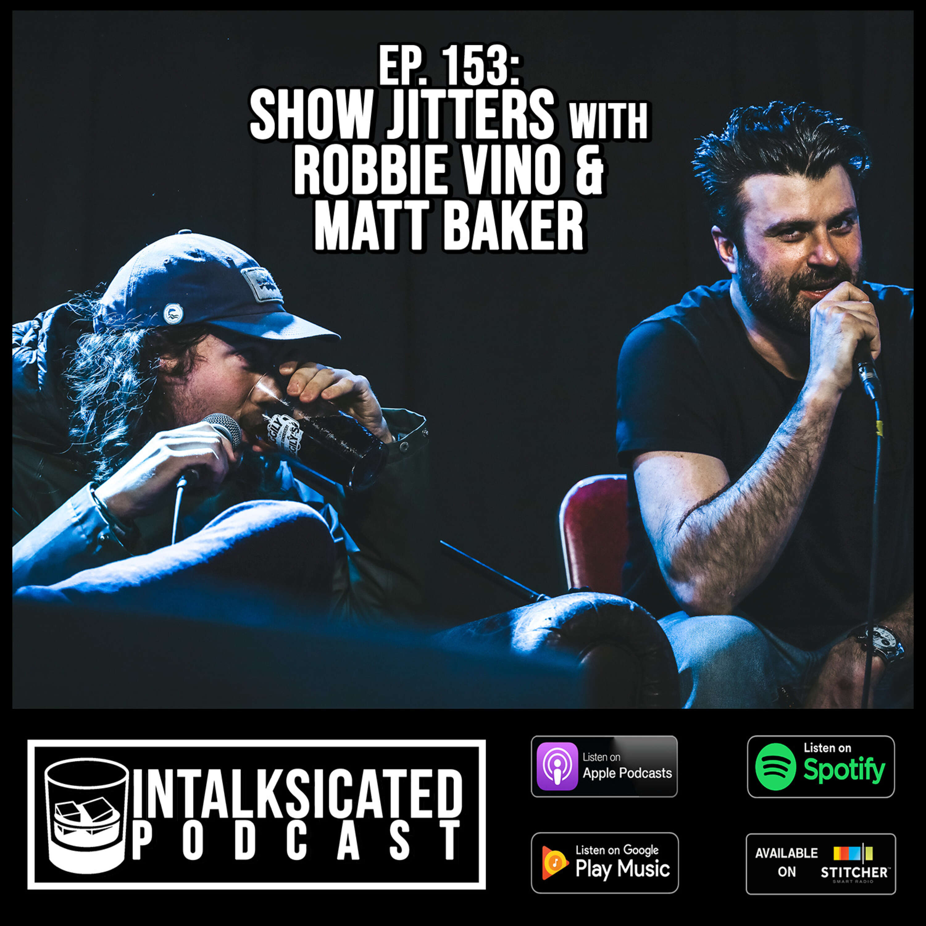 Ep. 153: Show Jitters with Robbie Vino and Matt Baker