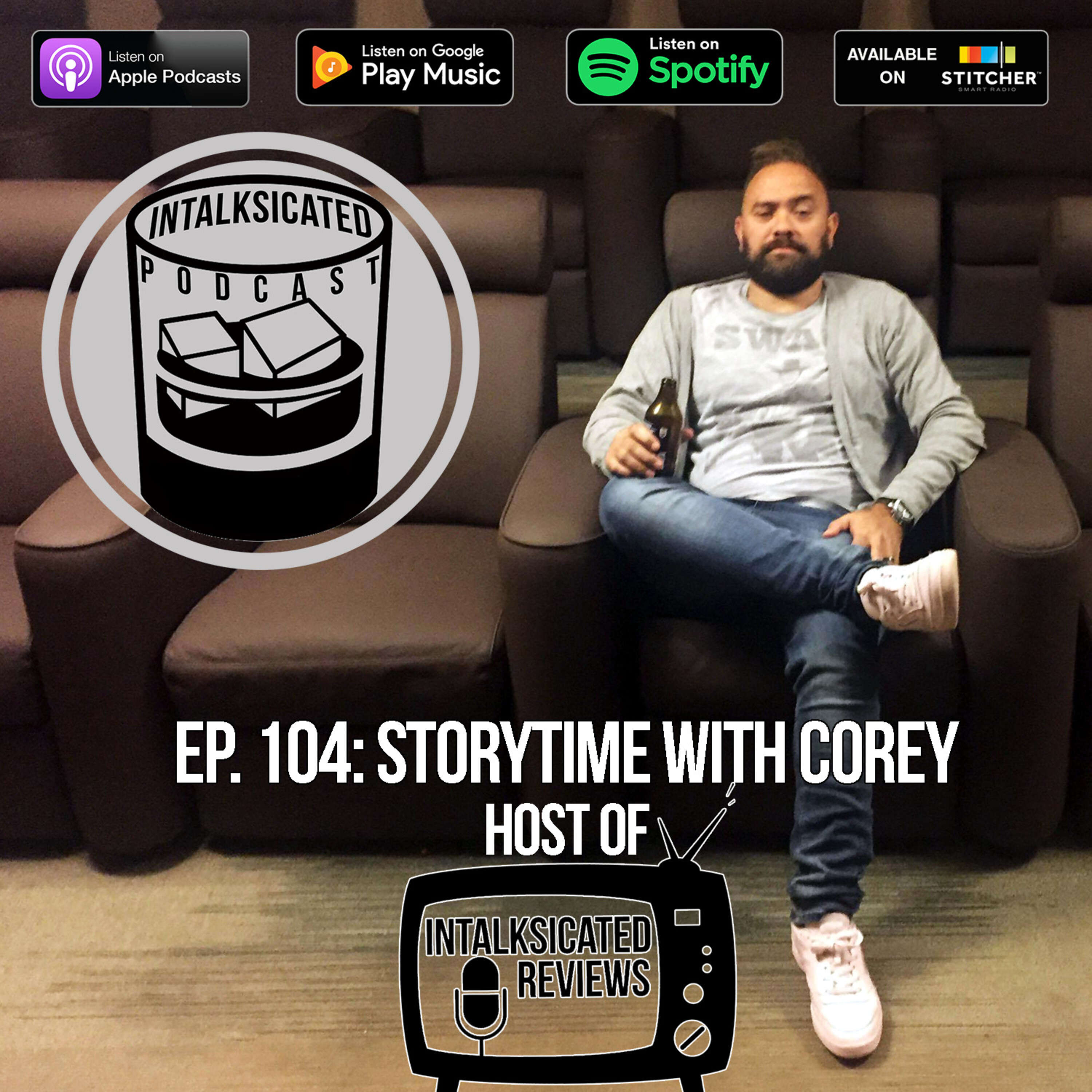 Ep. 104:  With Corey (Host of InTalksicated Reviews)