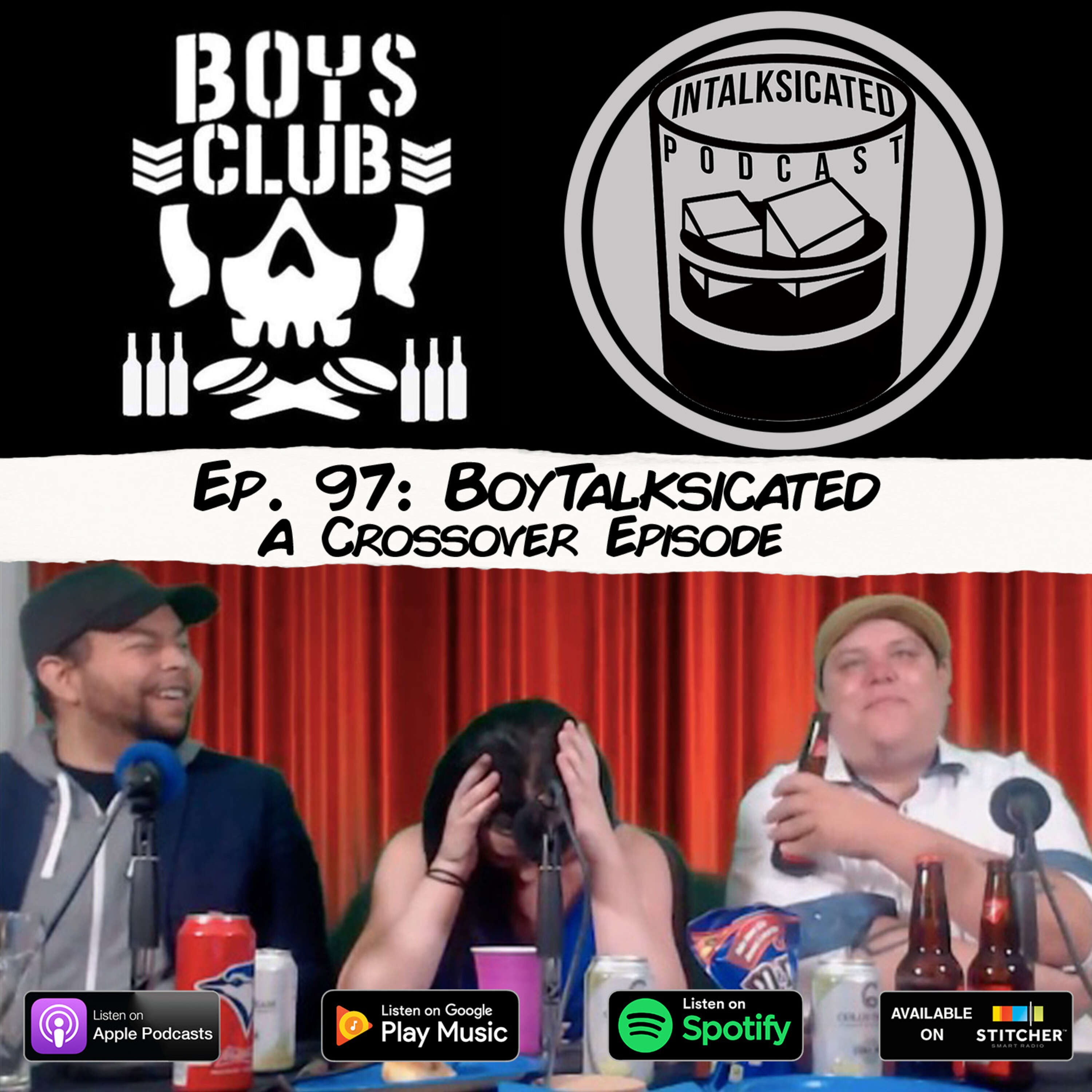 Ep. 97: Boytalksicated - A Crossover Episode