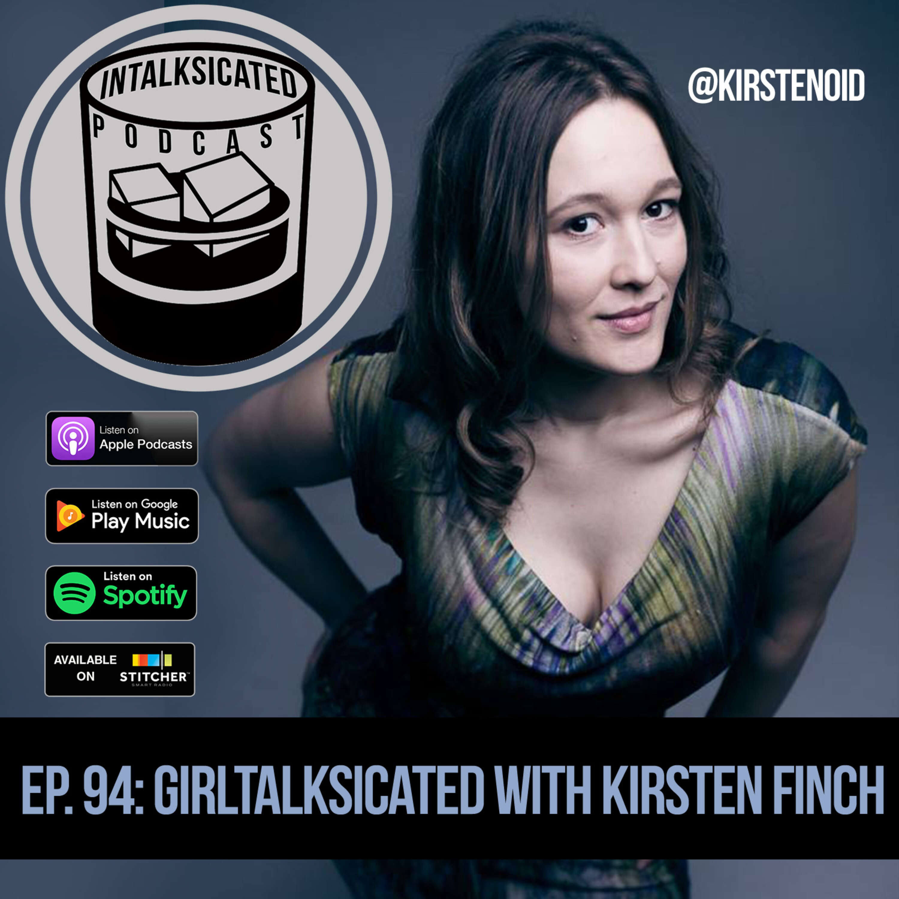 Ep. 94: Girltalksicated with Kirsten Finch