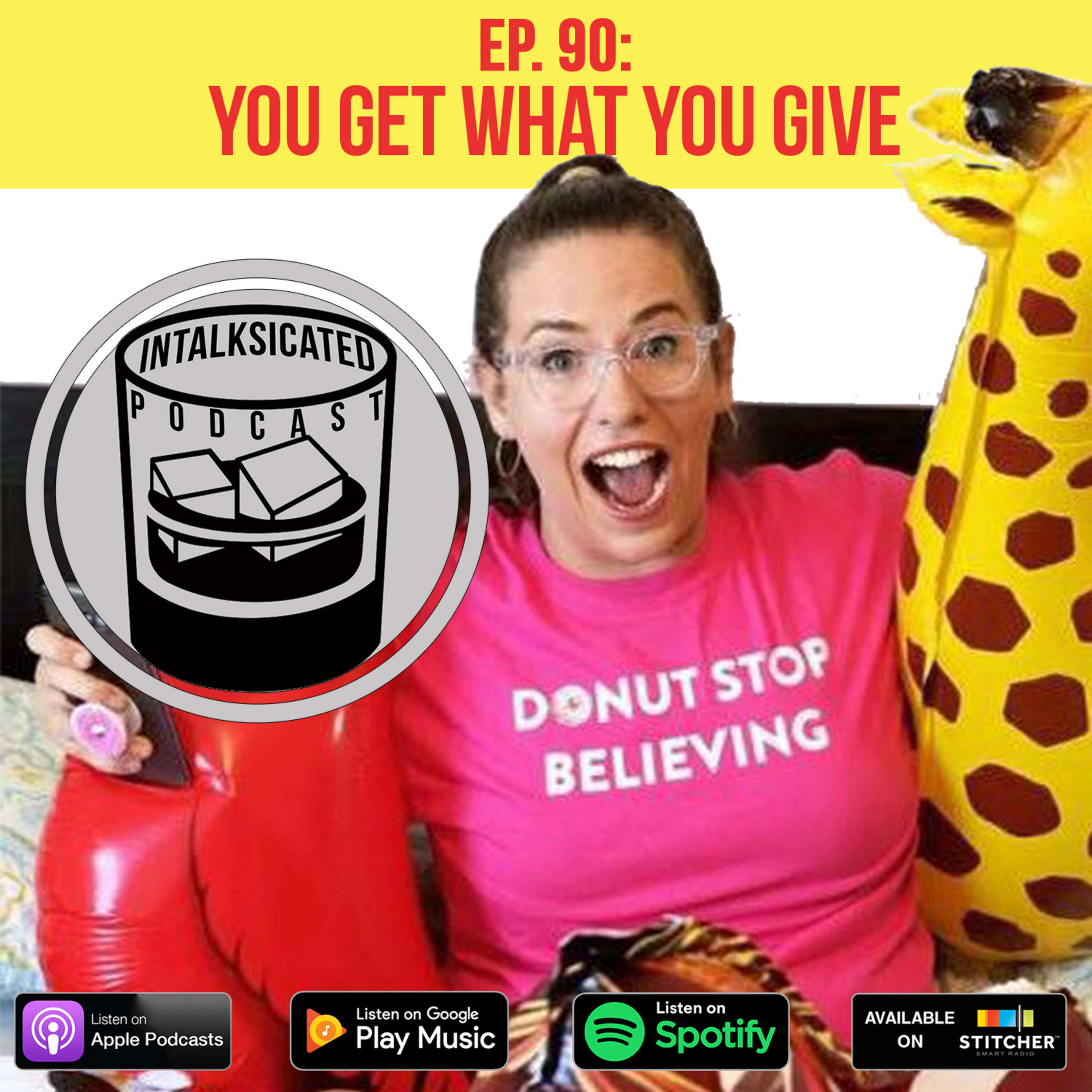 Ep. 90: You Get What You Give