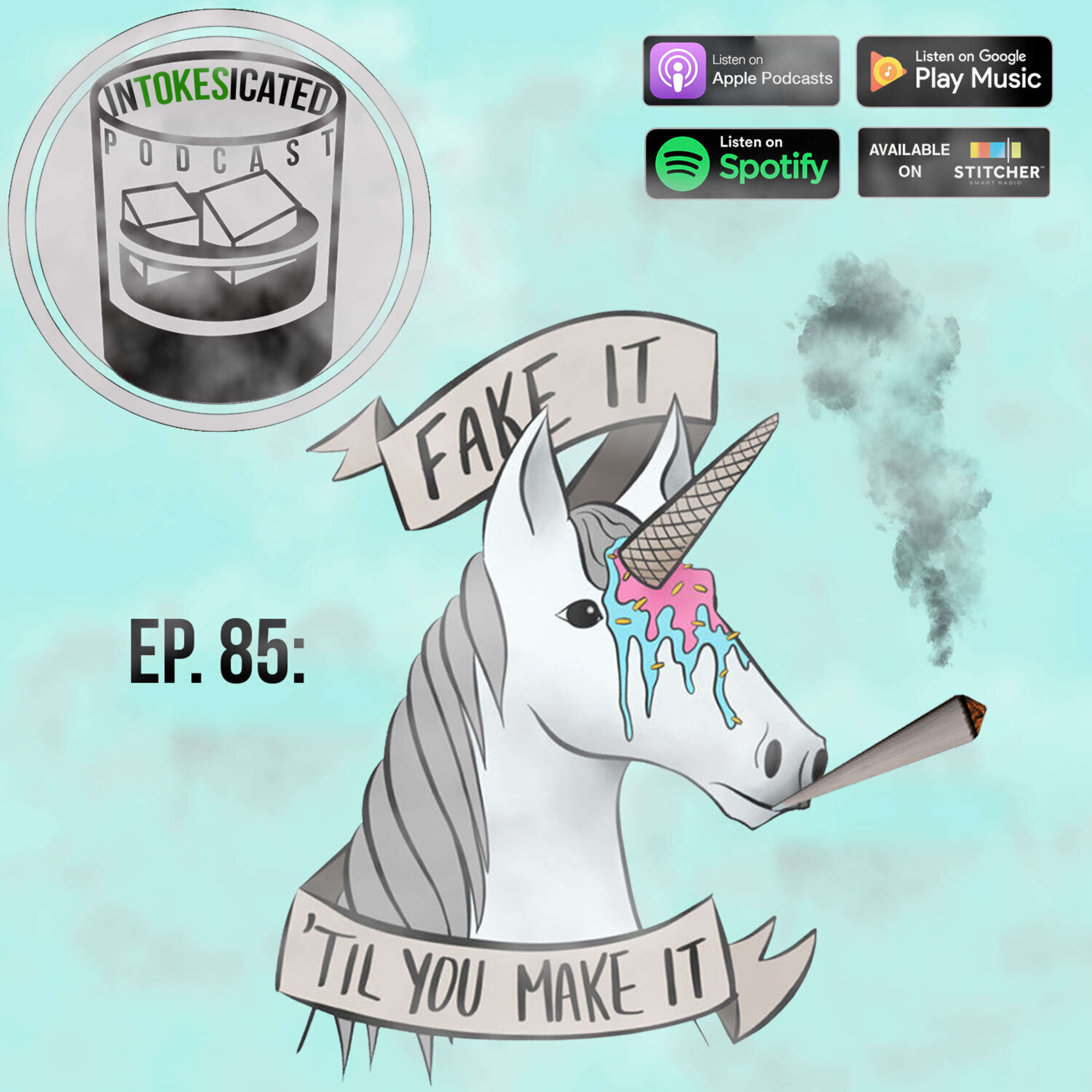 Ep. 85: Fake It Till You Make It (InTOKESicated)