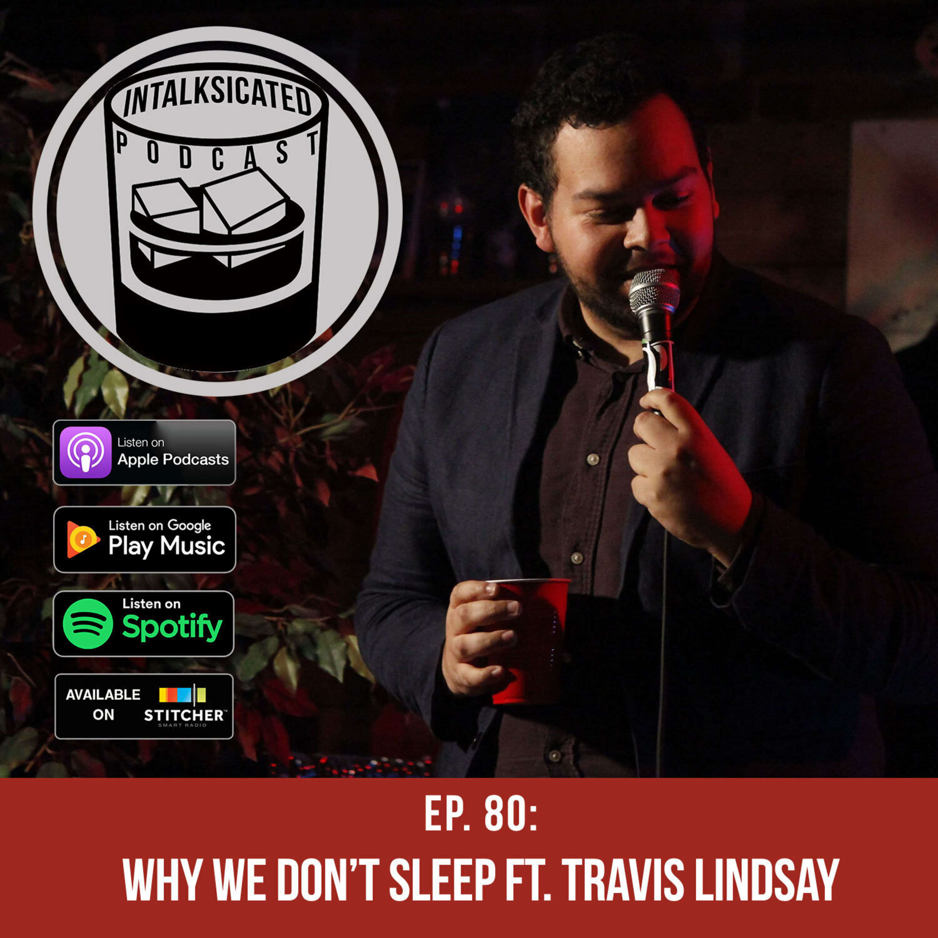 Ep. 80: Why We Don't Sleep ft. Travis Lindsay