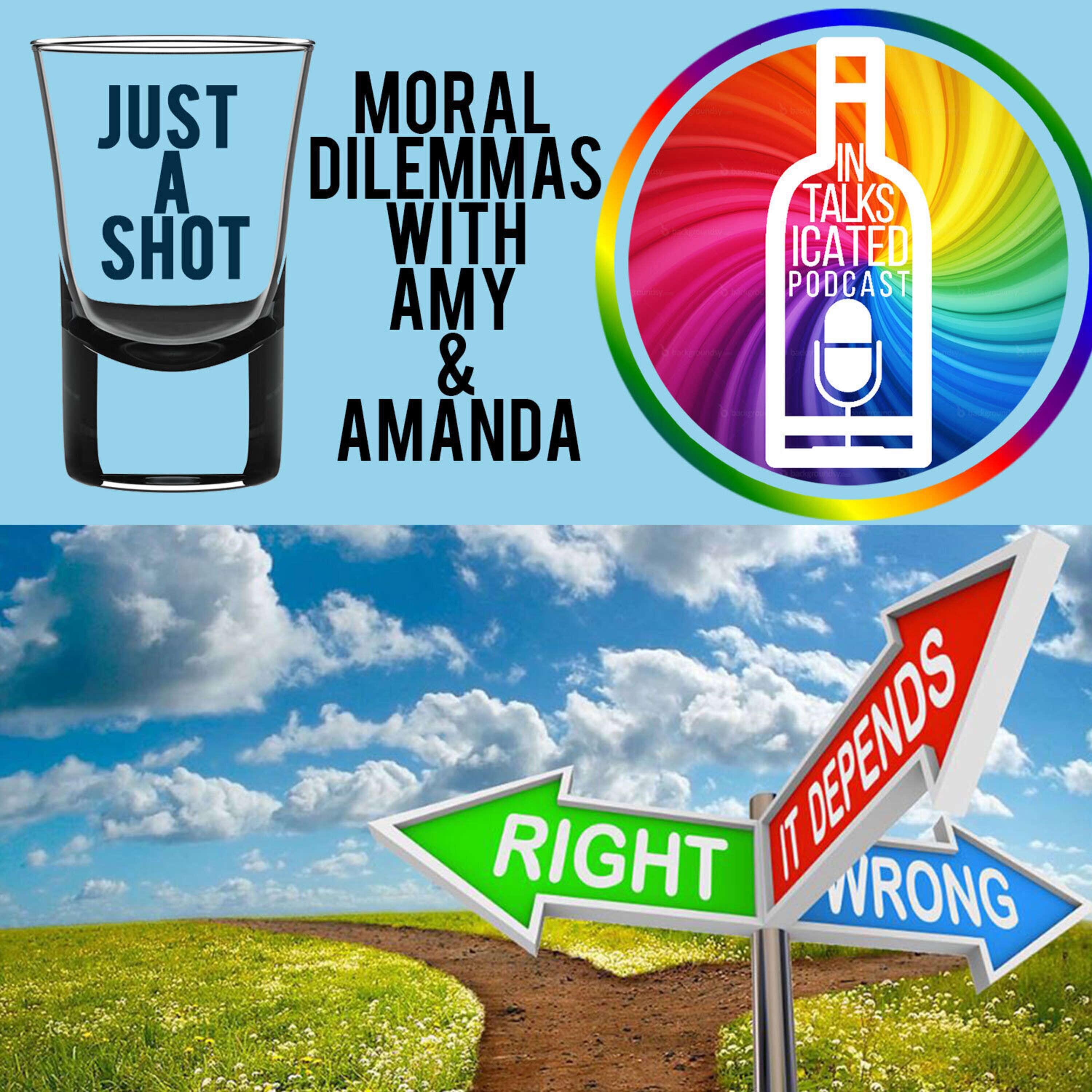 Just a Shot (Bonus Episode): Moral Dilemmas with Amy & Amanda