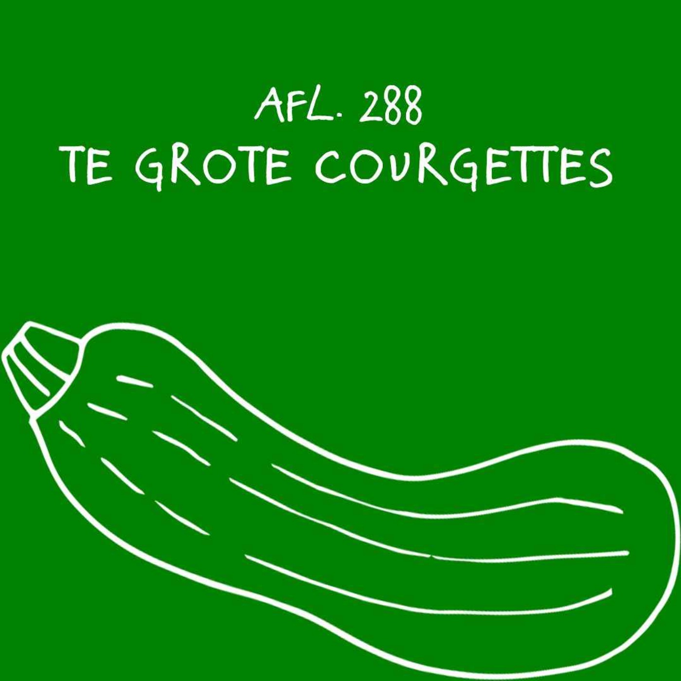 #288 - Te grote courgettes