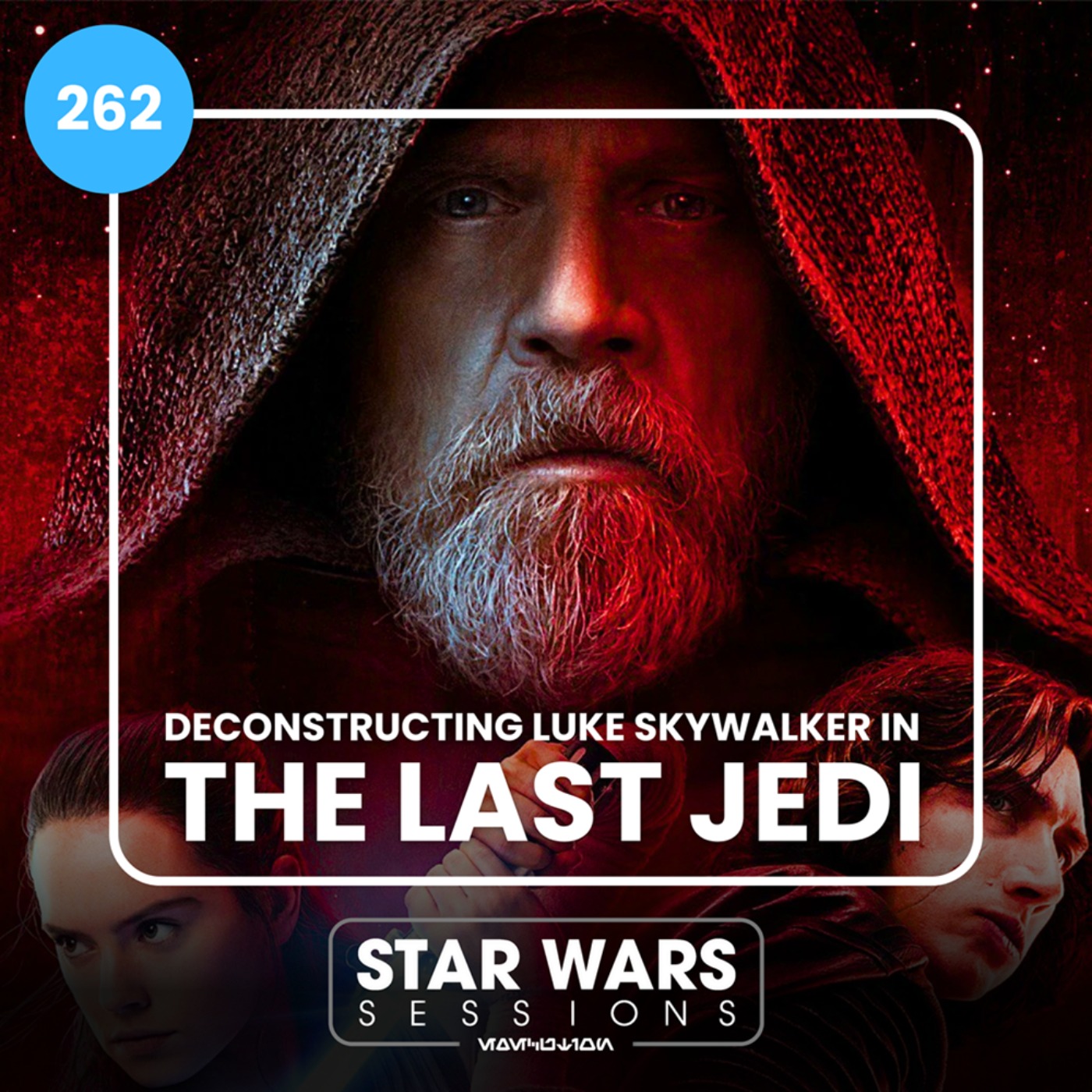 Deconstructing Luke Skywalker in The Last Jedi // #262