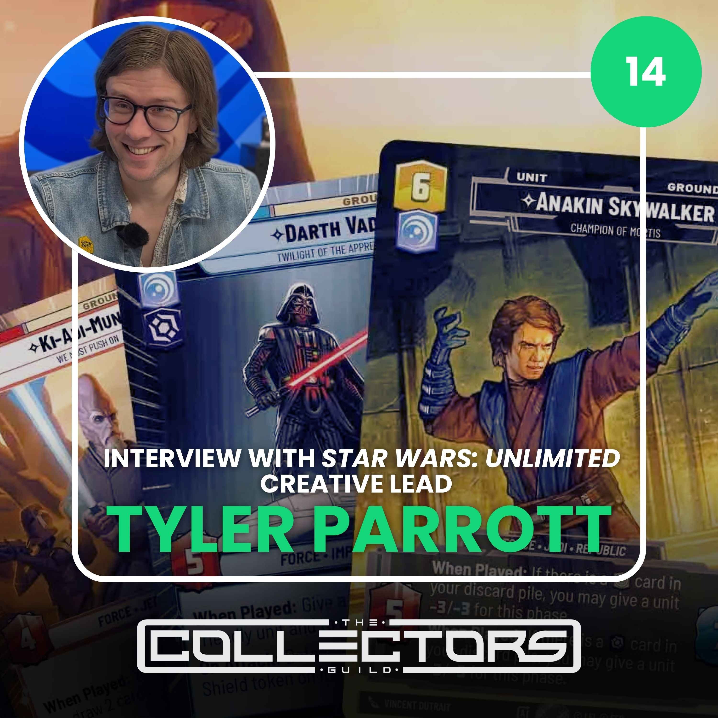 Interview with 'Star Wars: Unlimited' CREATIVE LEAD Tyler Parrott // The Collectors Guild #14