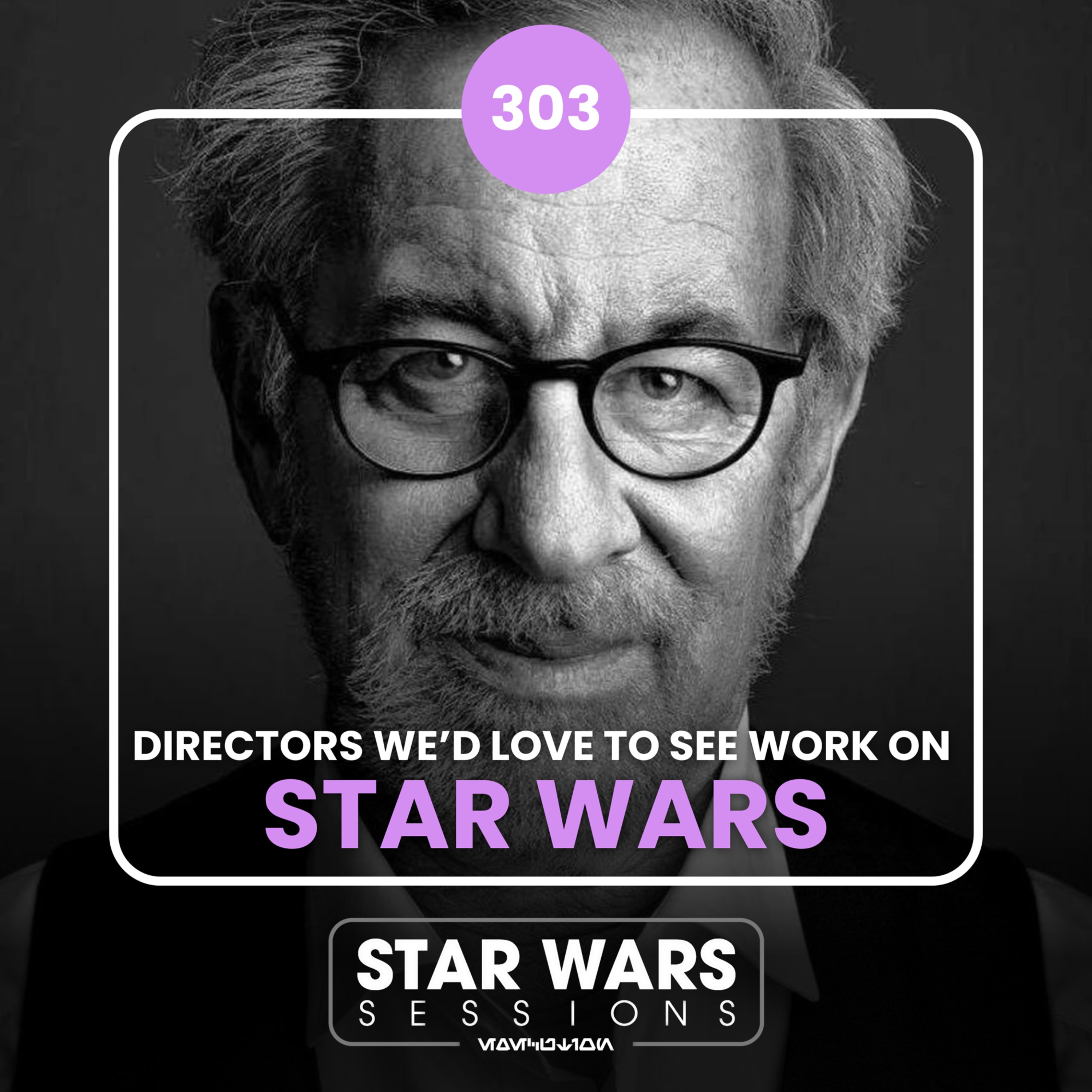 Directors We'd LOVE To See Work On STAR WARS // #303