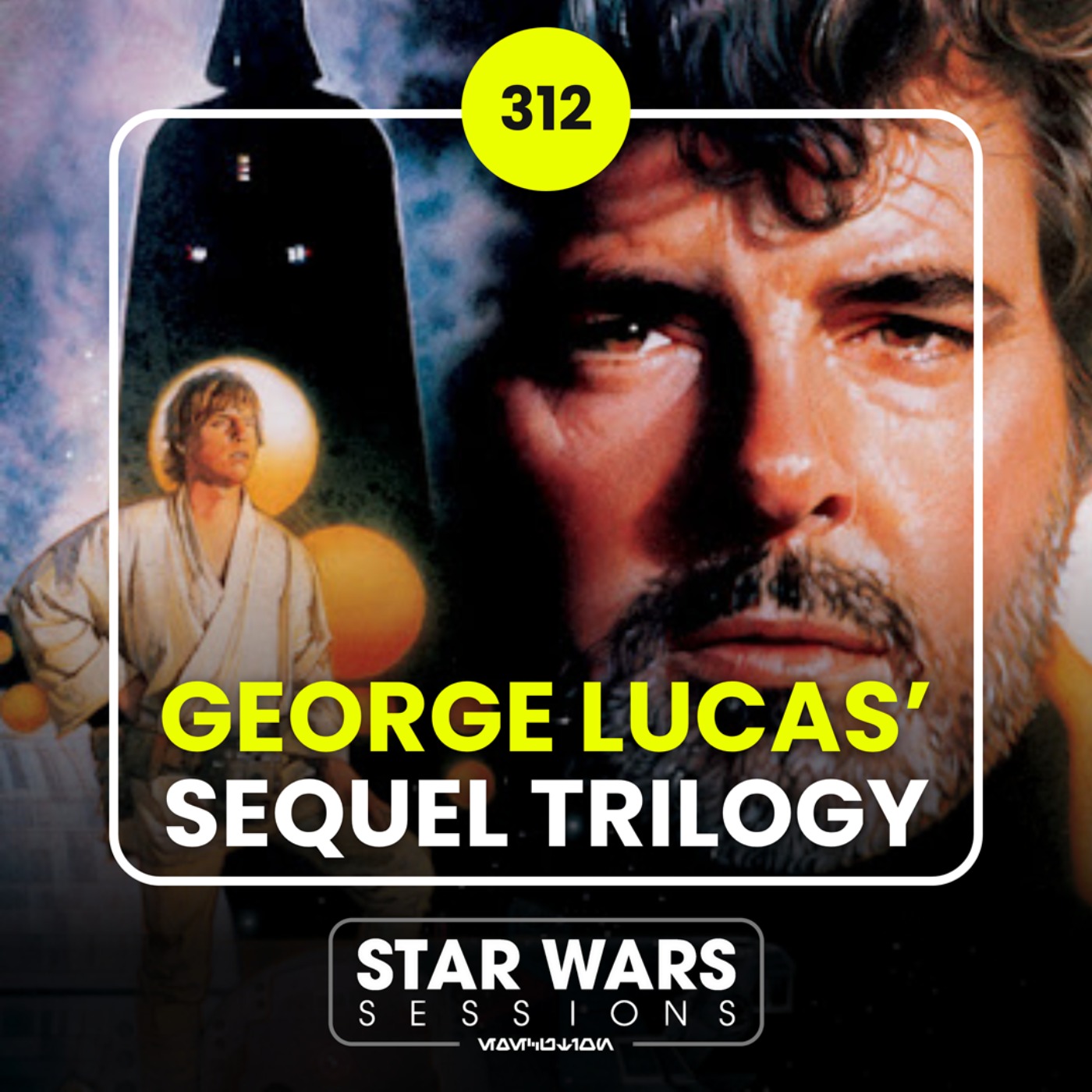 The GEORGE LUCAS Sequel Trilogy // #312
