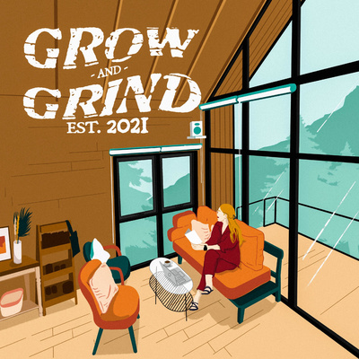 welcome to 'Grow & Grind' - let's catch up!