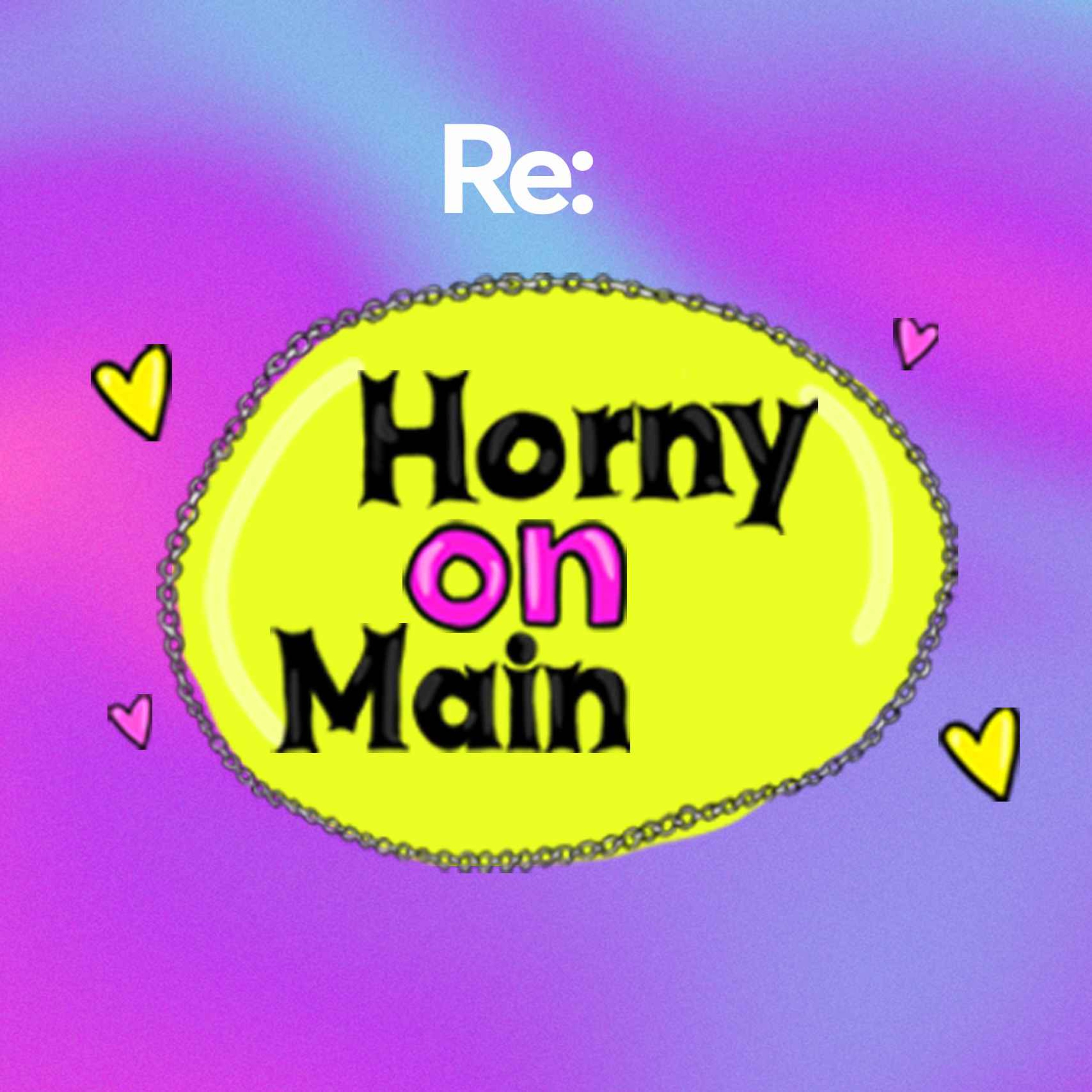 Why does he take so long to cum? - Horny on Main | Acast