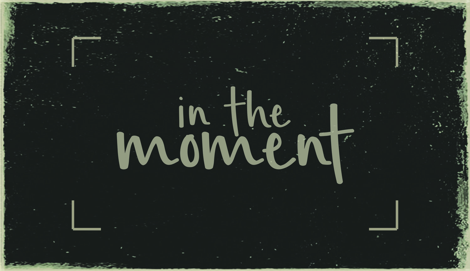 In the Moment Week 3