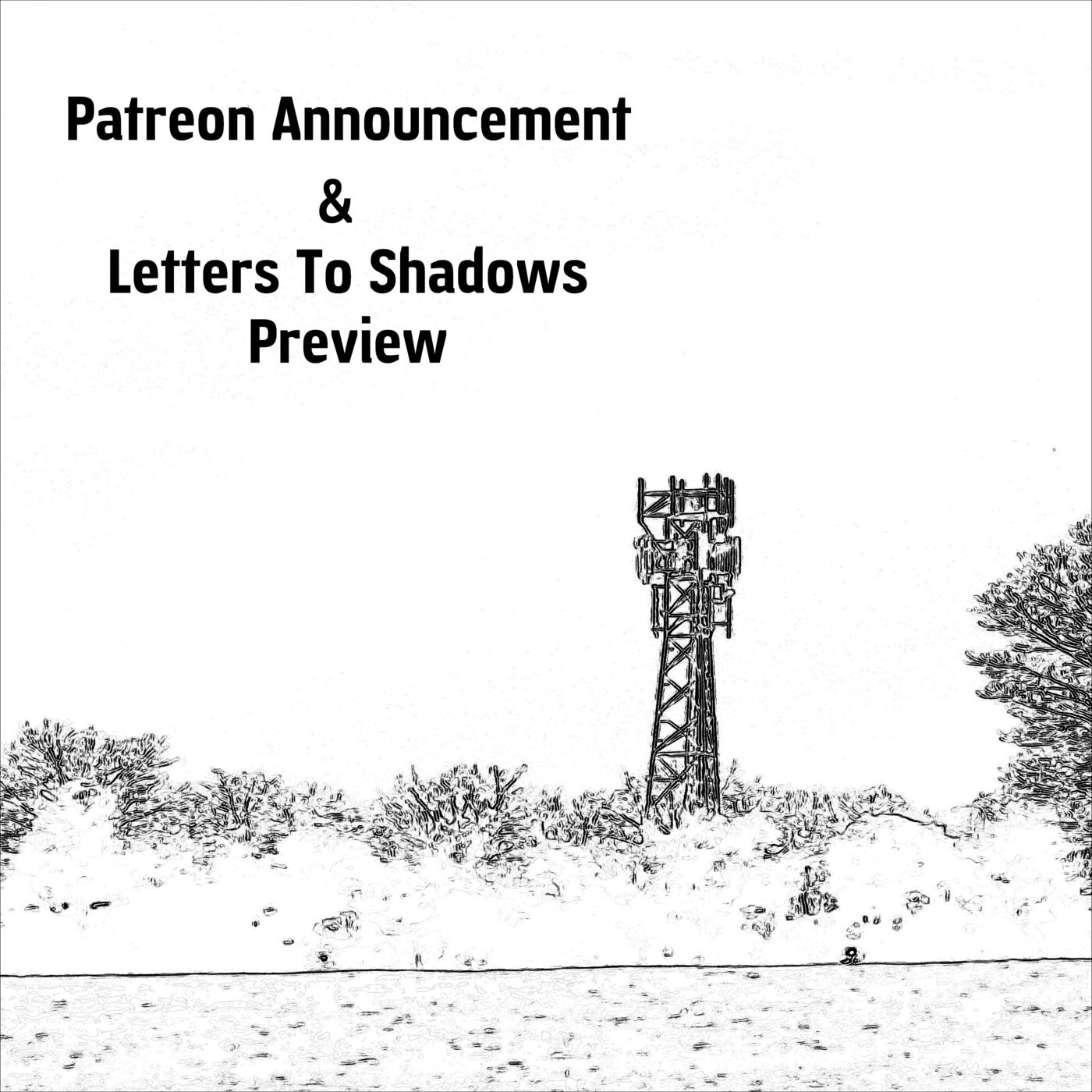 cover art for Patreon Announcement & Letters To Shadows Preview