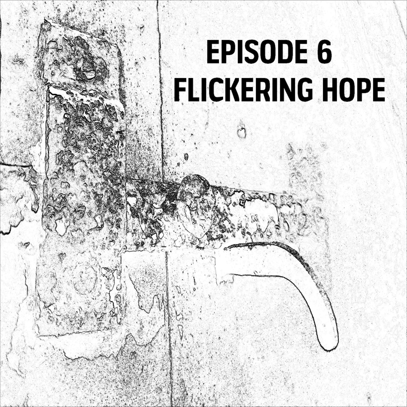 cover art for S1: E06 - Flickering Hope