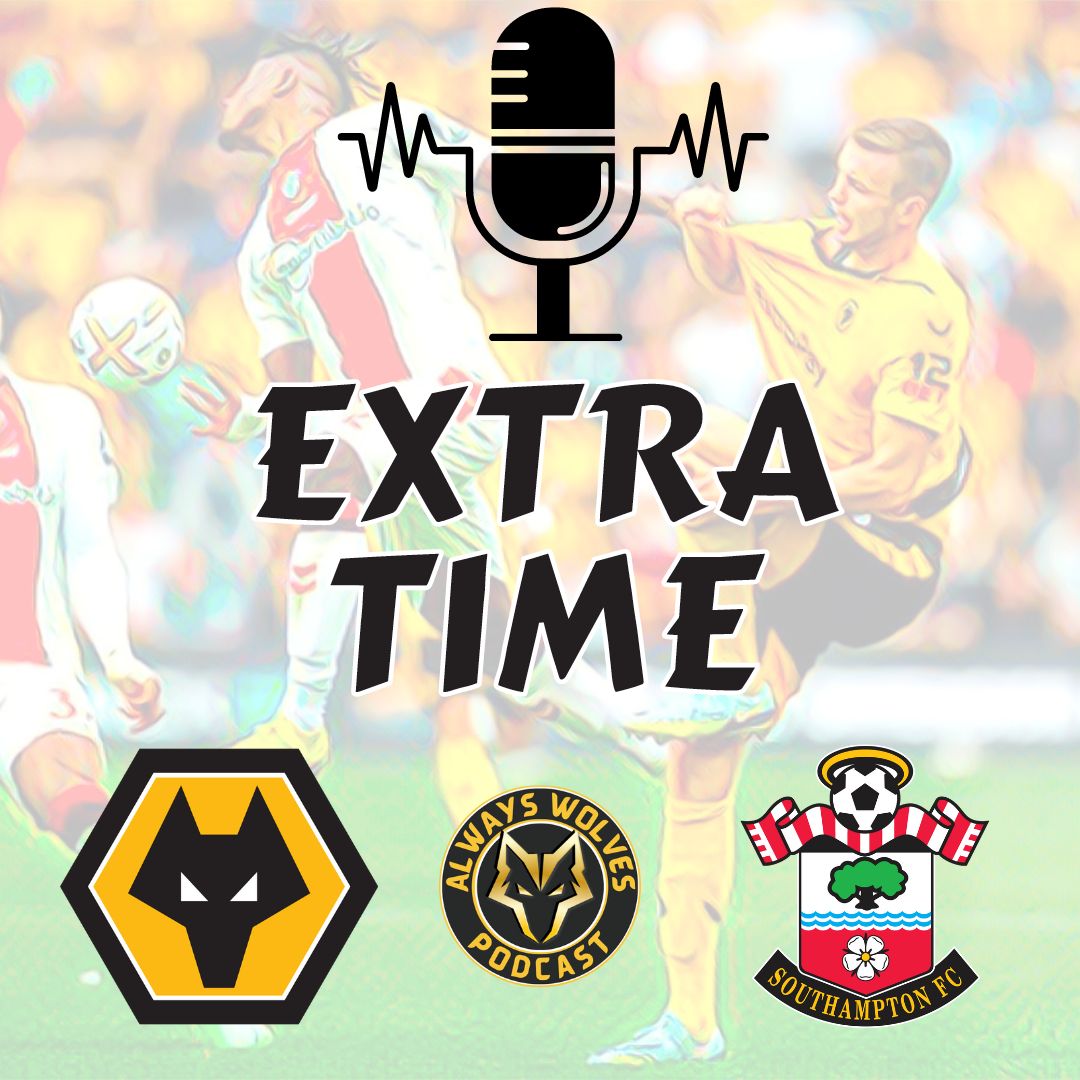 cover of episode WOLVES 1-0 SOUTHAMPTON — FAN PHONE IN SHOW EXTRA TIME