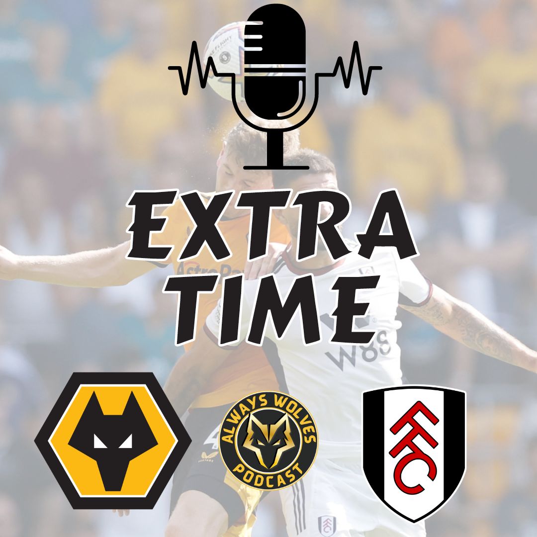 cover of episode WOLVES 0-0 FULHAM — FAN PHONE IN SHOW EXTRA TIME