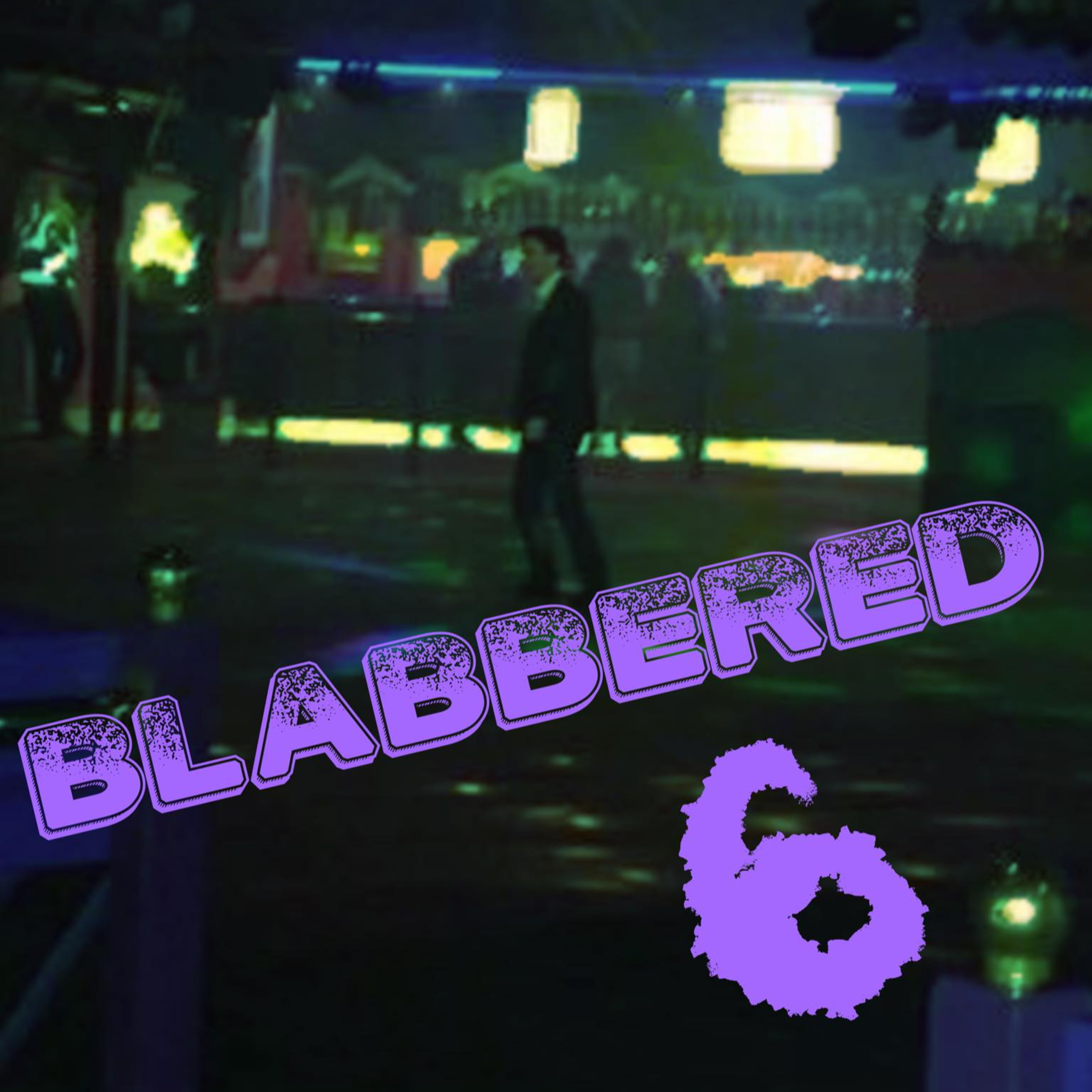 BLABBERED 6: Alone on the Dancefloor