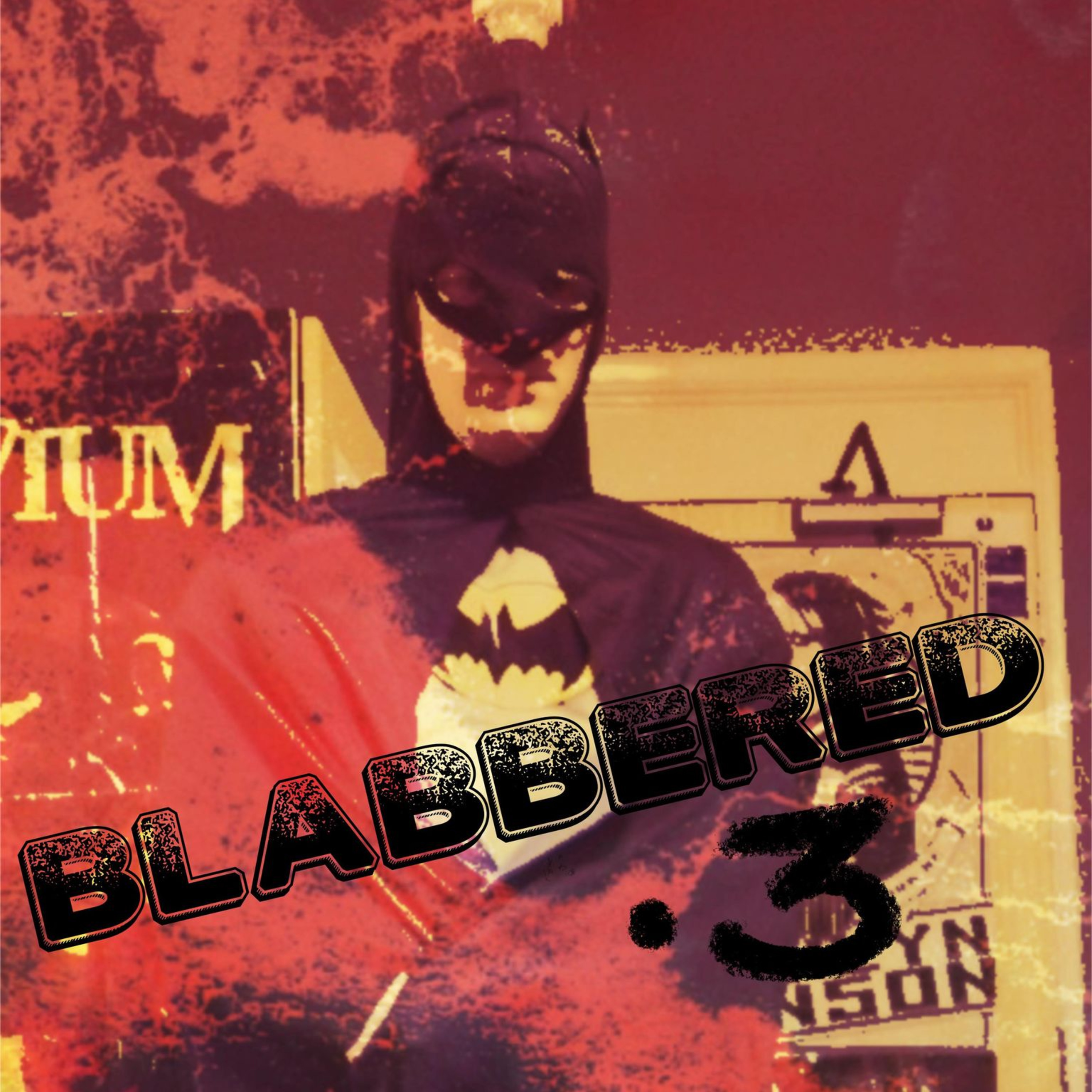 BLABBERED 3: Best Drunk Story